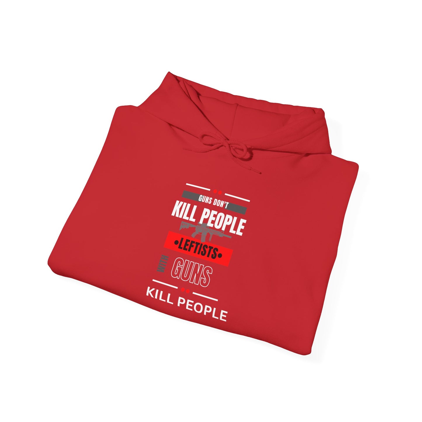 Hoodie - 'Guns Don't Kill People, Leftists Kill People' Political Statement Hoodie