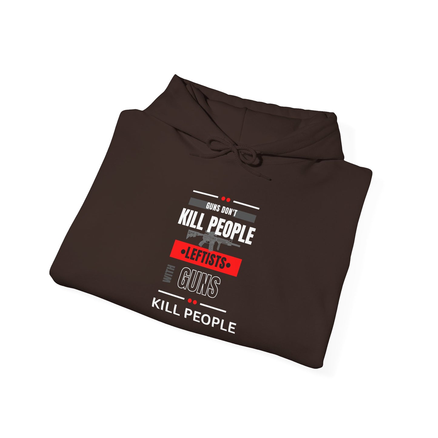 Hoodie - 'Guns Don't Kill People, Leftists Kill People' Political Statement Hoodie