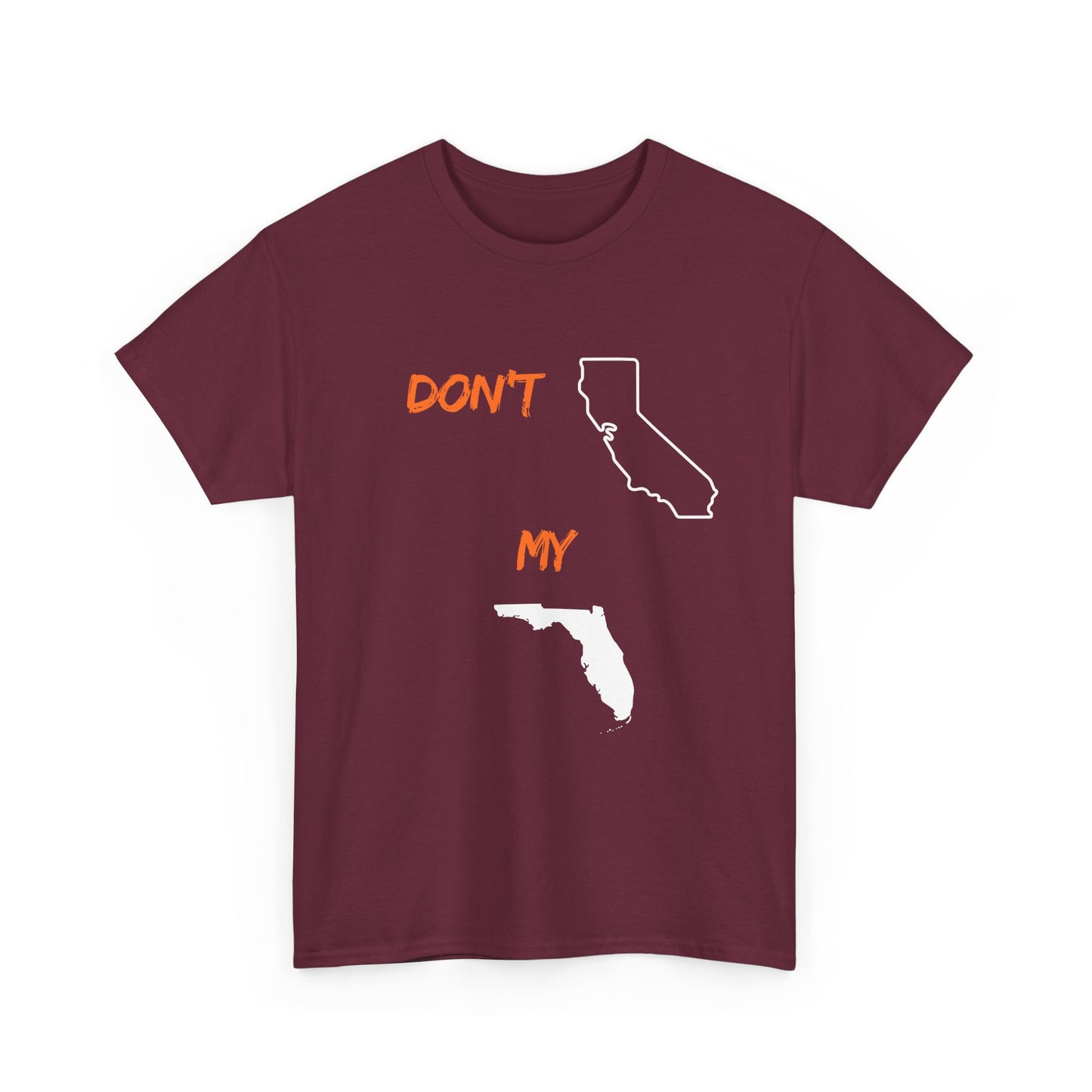 Don't California my Florida Graphic Tee — Humorous State Rivalry T-Shirt