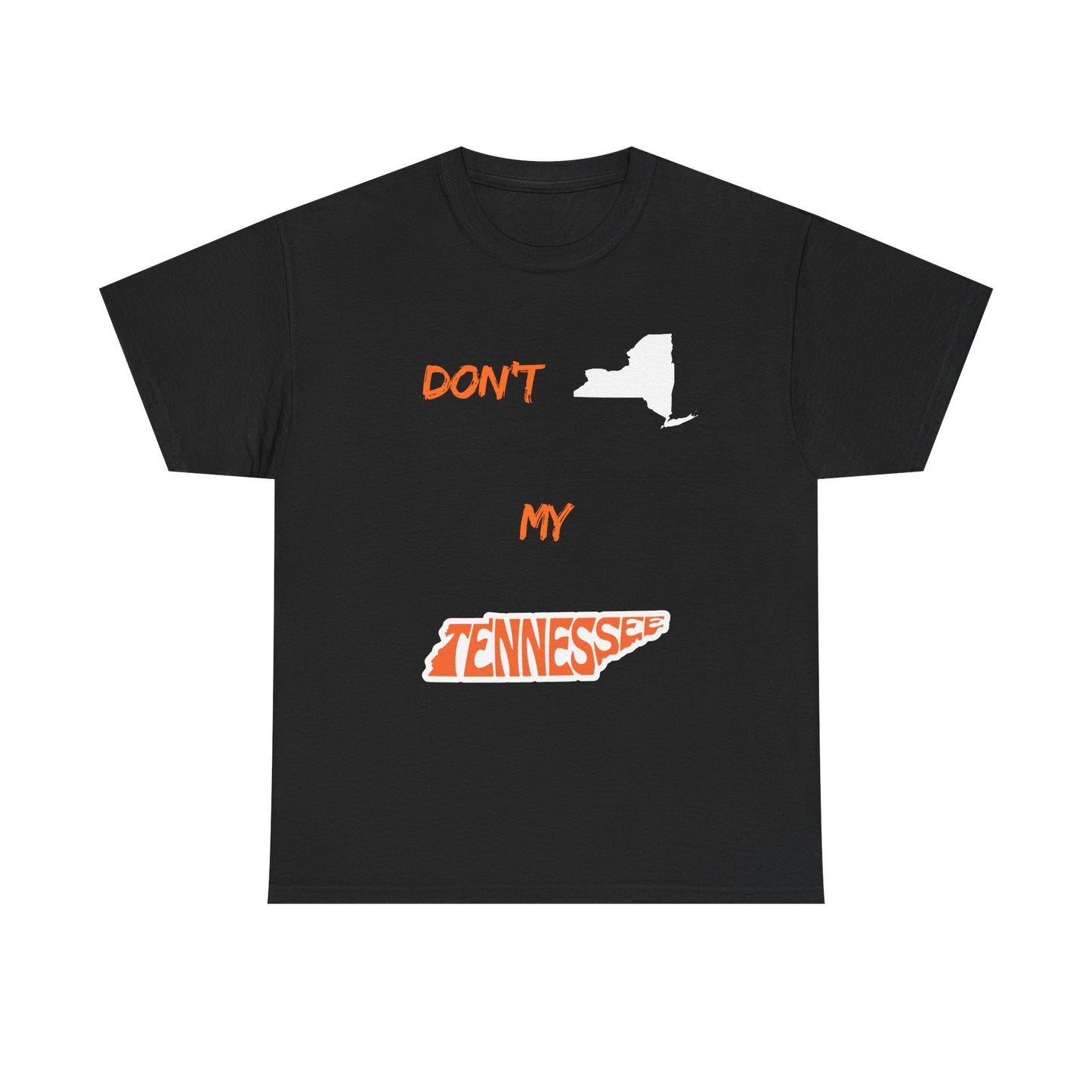 T-Shirt — "Don't New York, My Tennessee" Funny State Pride Tee