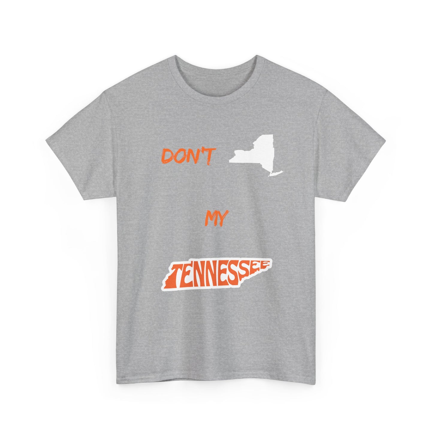T-Shirt — "Don't New York, My Tennessee" Funny State Pride Tee