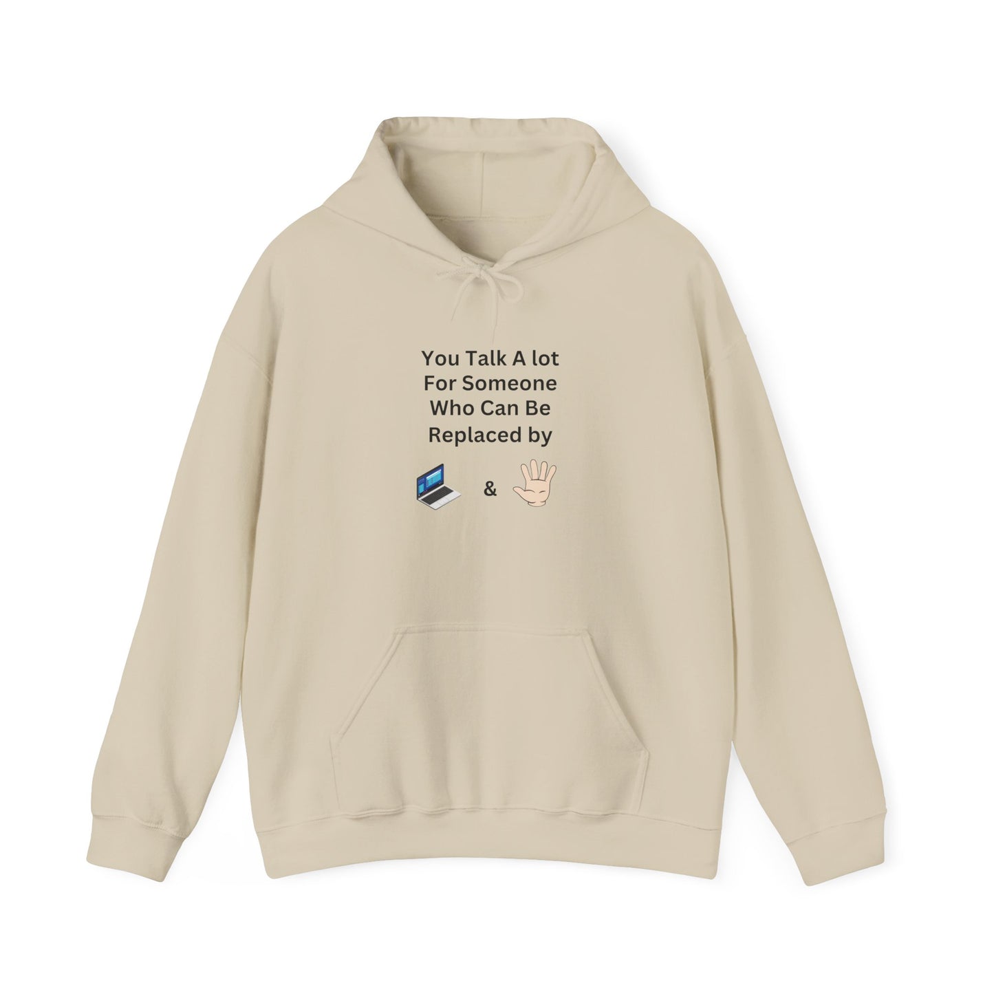 Hoodie — "You Talk A Lot For Someone Who Can Be Replaced By  & " Minimal Graphic Hoodie