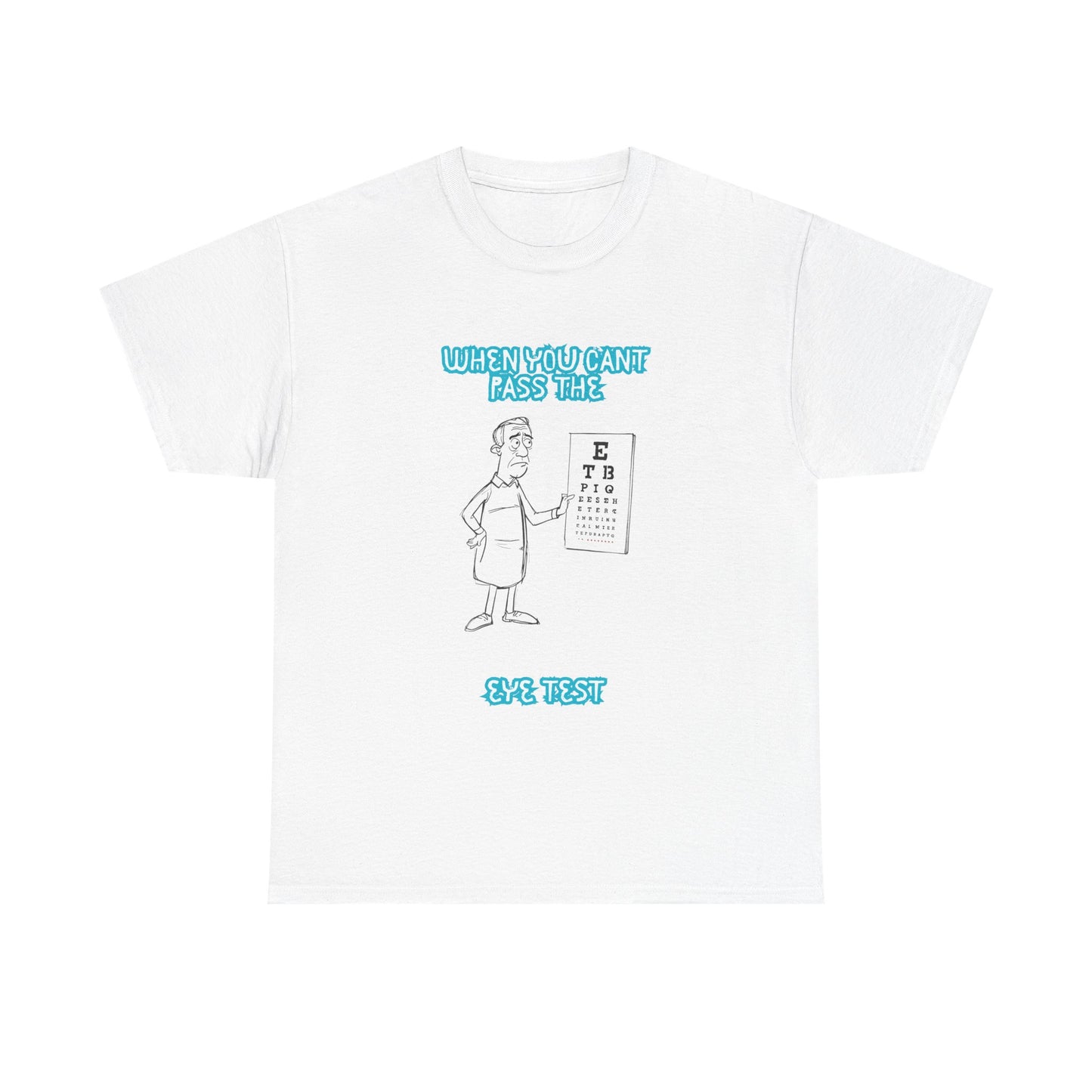 Eye Test Graphic Tee — Funny Optometrist Cartoon Shirt (When You Can't Read The Eye Test)