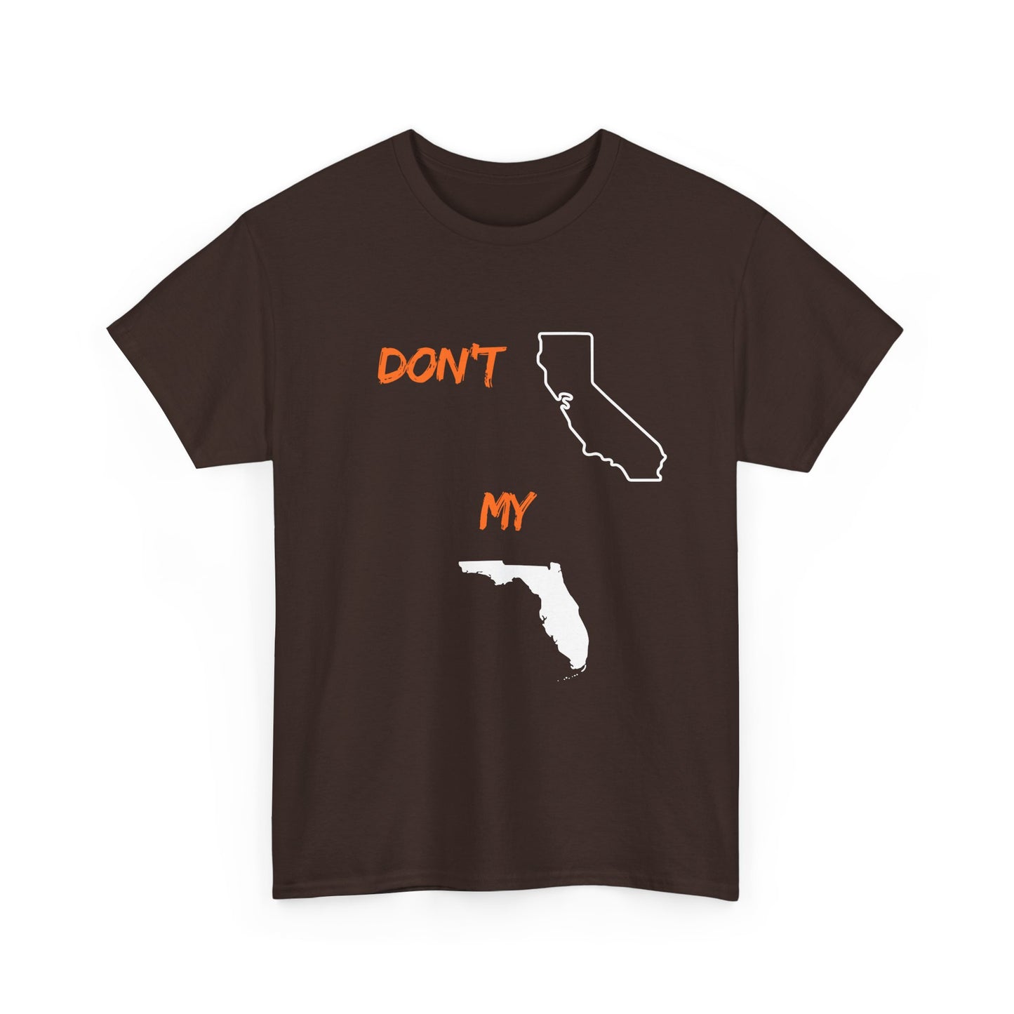 Don't California my Florida Graphic Tee — Humorous State Rivalry T-Shirt