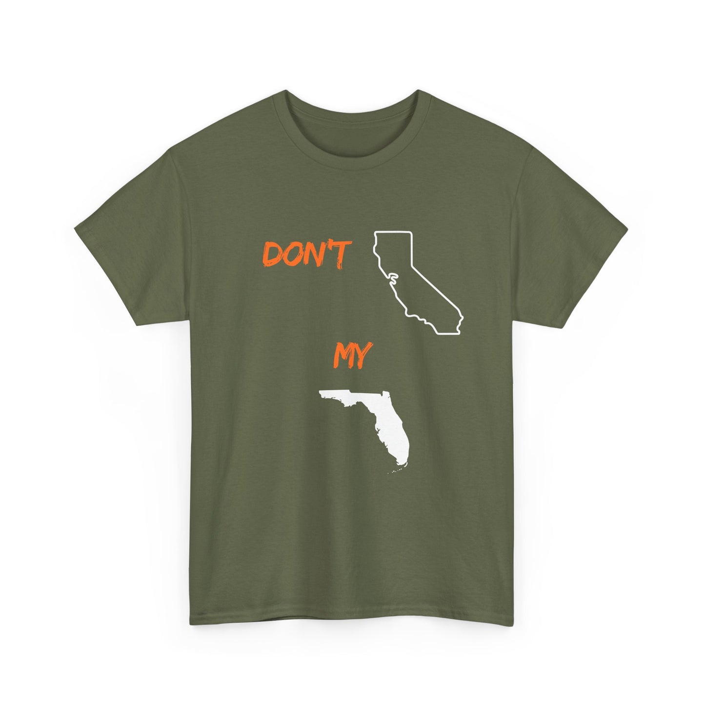 Don't California my Florida Graphic Tee — Humorous State Rivalry T-Shirt