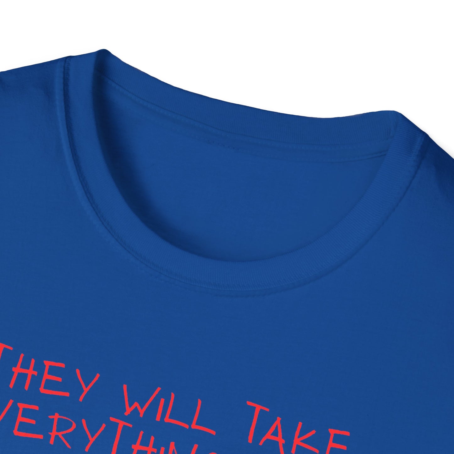 Political Cartoon T-Shirt — "They Will Take Everything From You But Your Job"
