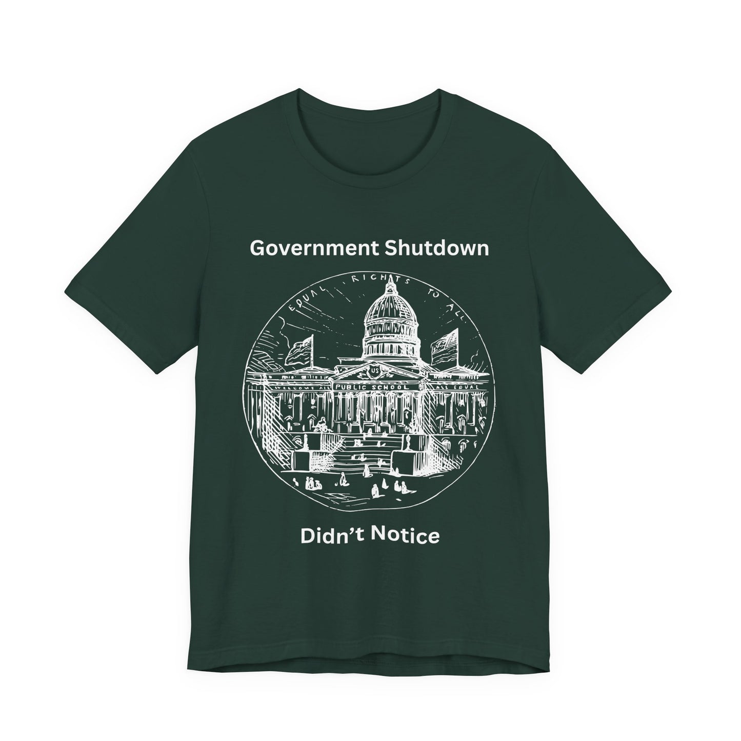 Government Shutdown Didn’t Notice T-Shirt — Political Humor Capitol Tee