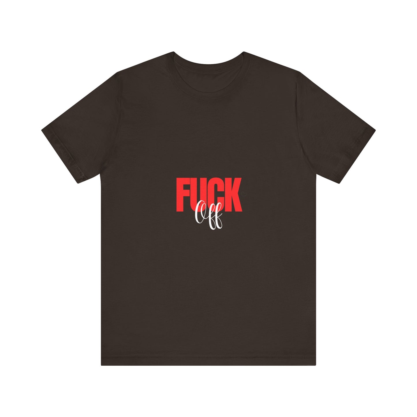 F*ck Off Graphic Tee — Bold Slogan Short Sleeve T-Shirt