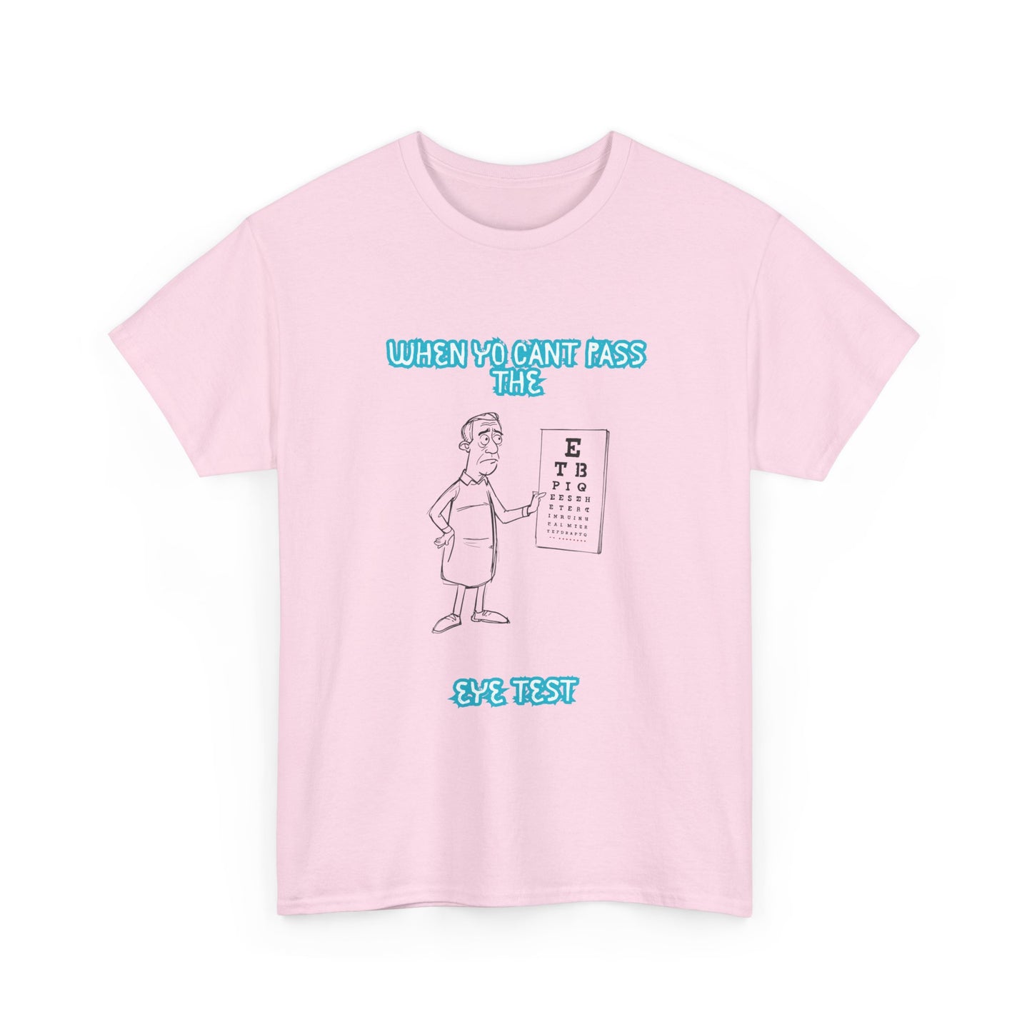 Eye Chart Joke T-Shirt — “When Ya Can't Pass the Eye Test” Graphic Tee