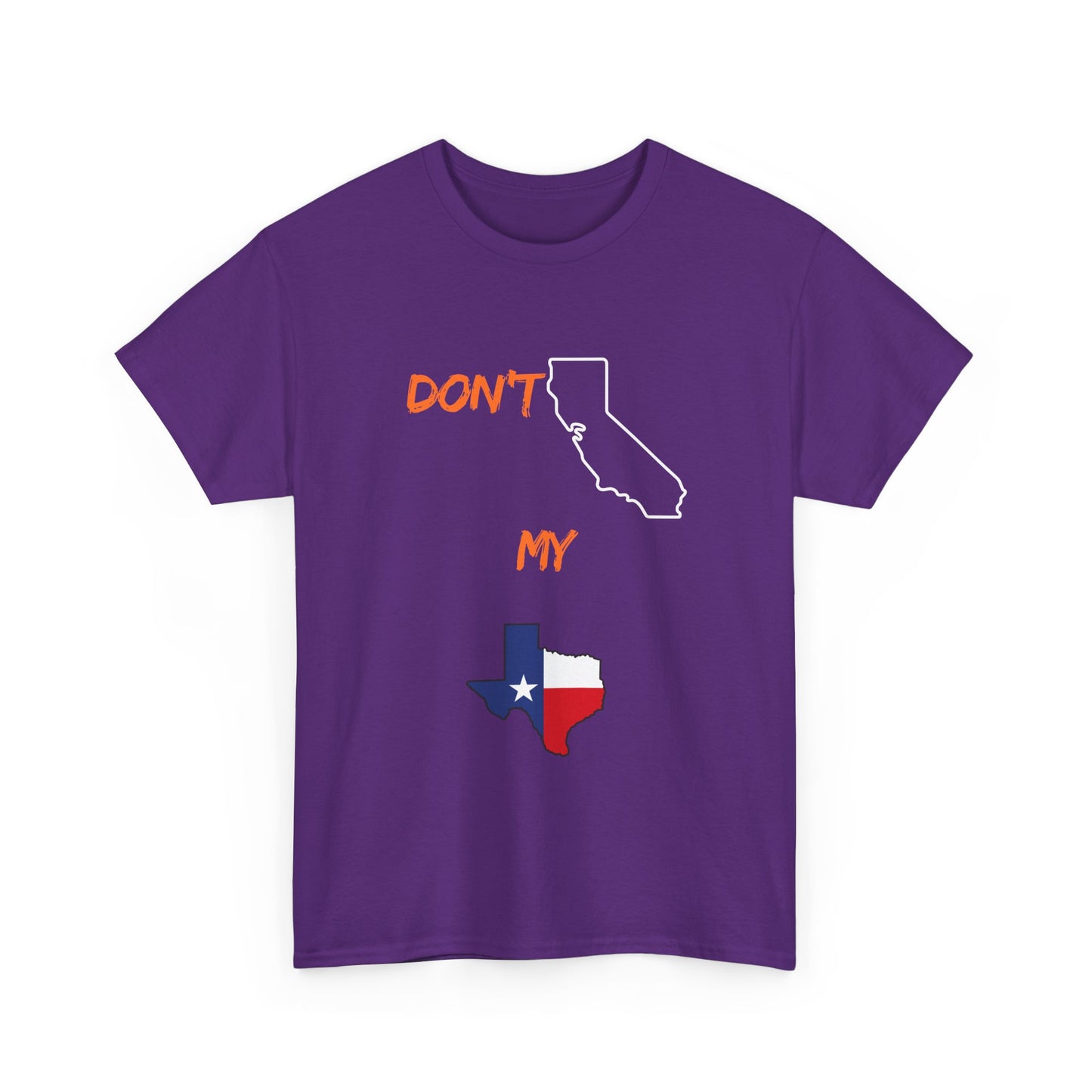 T-Shirt — "Don't California My Texas" Graphic Tee with CA and Texas Map