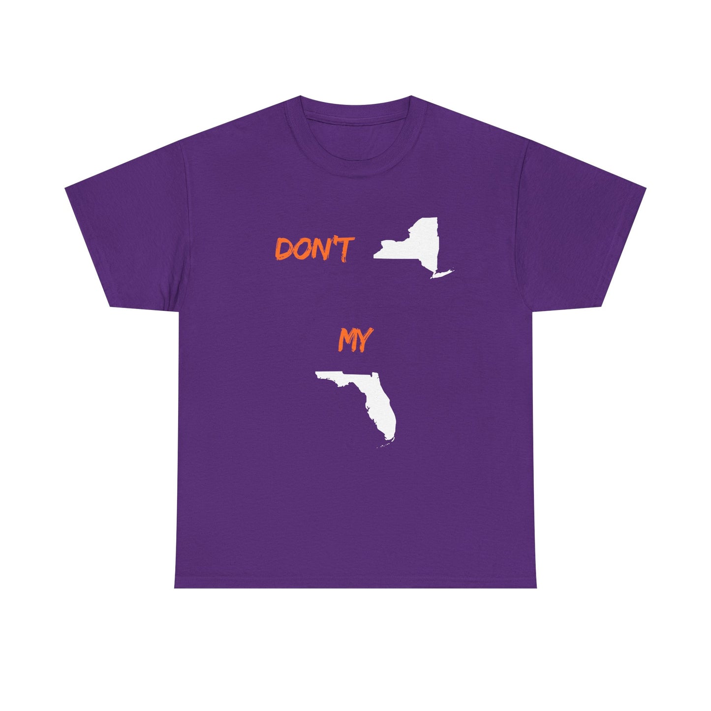 Don't New York My Florida T-Shirt — Funny State Pride Tee