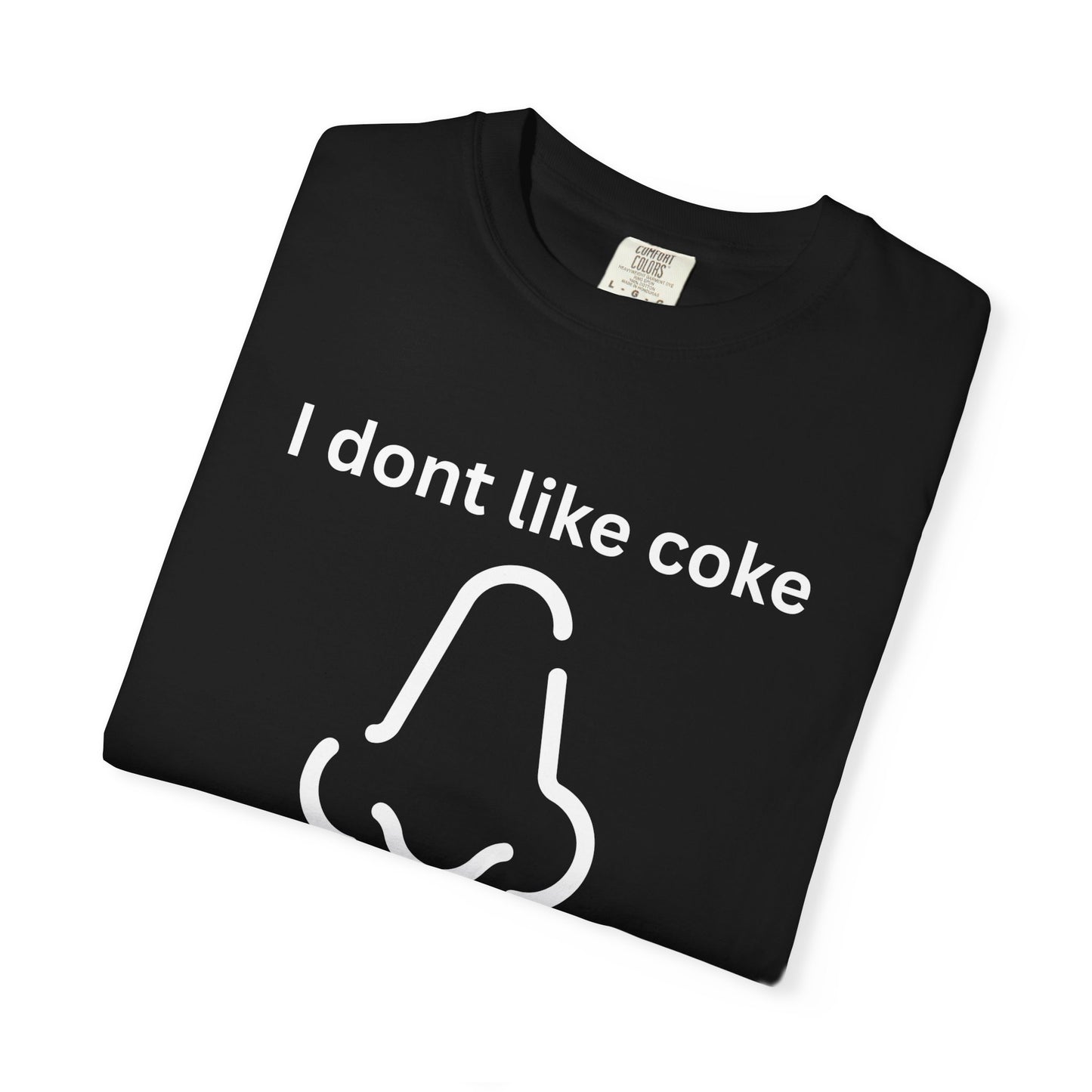 T-Shirt — "I don't like coke but I love the way it smells" Funny Scent Joke Tee
