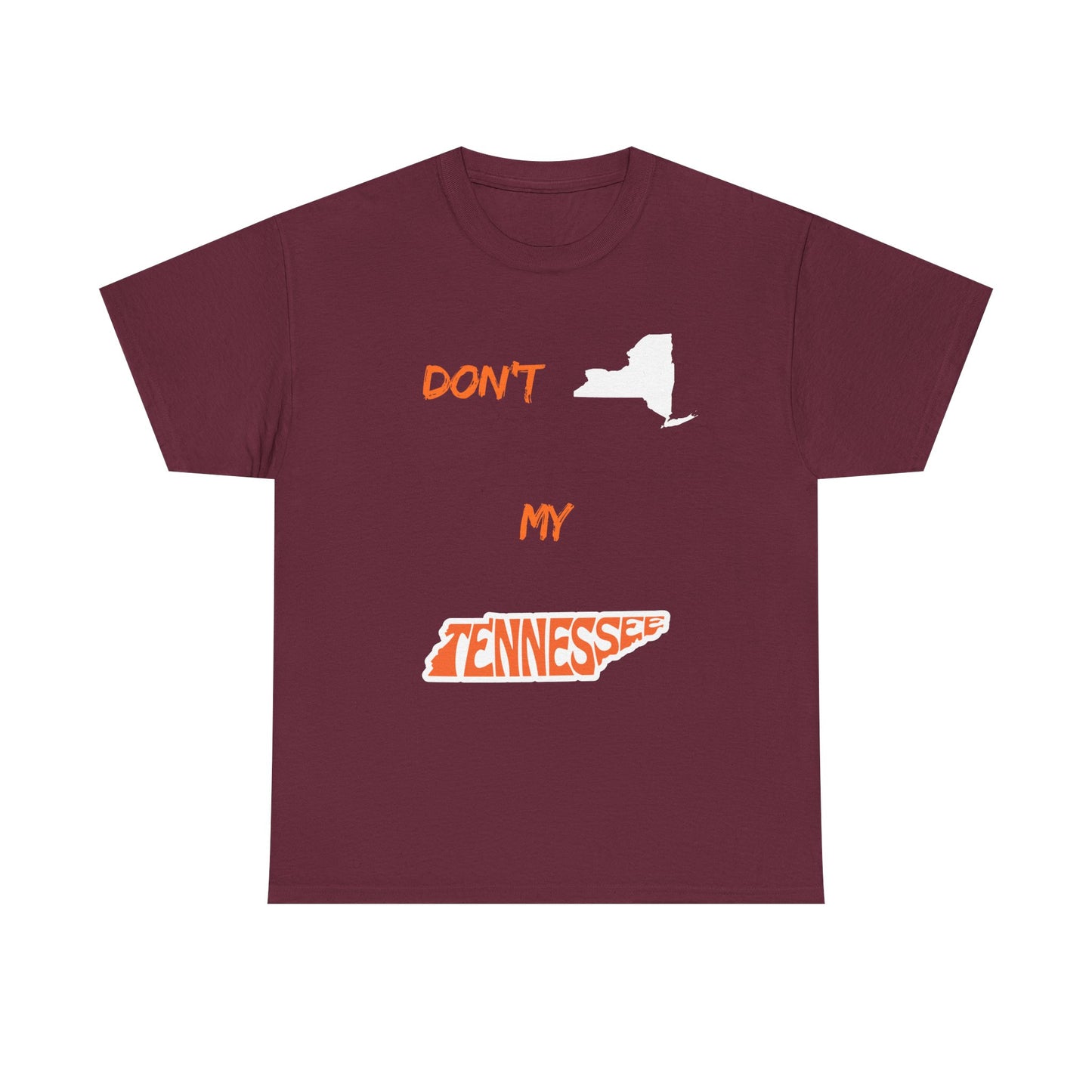 T-Shirt — "Don't New York, My Tennessee" Funny State Pride Tee