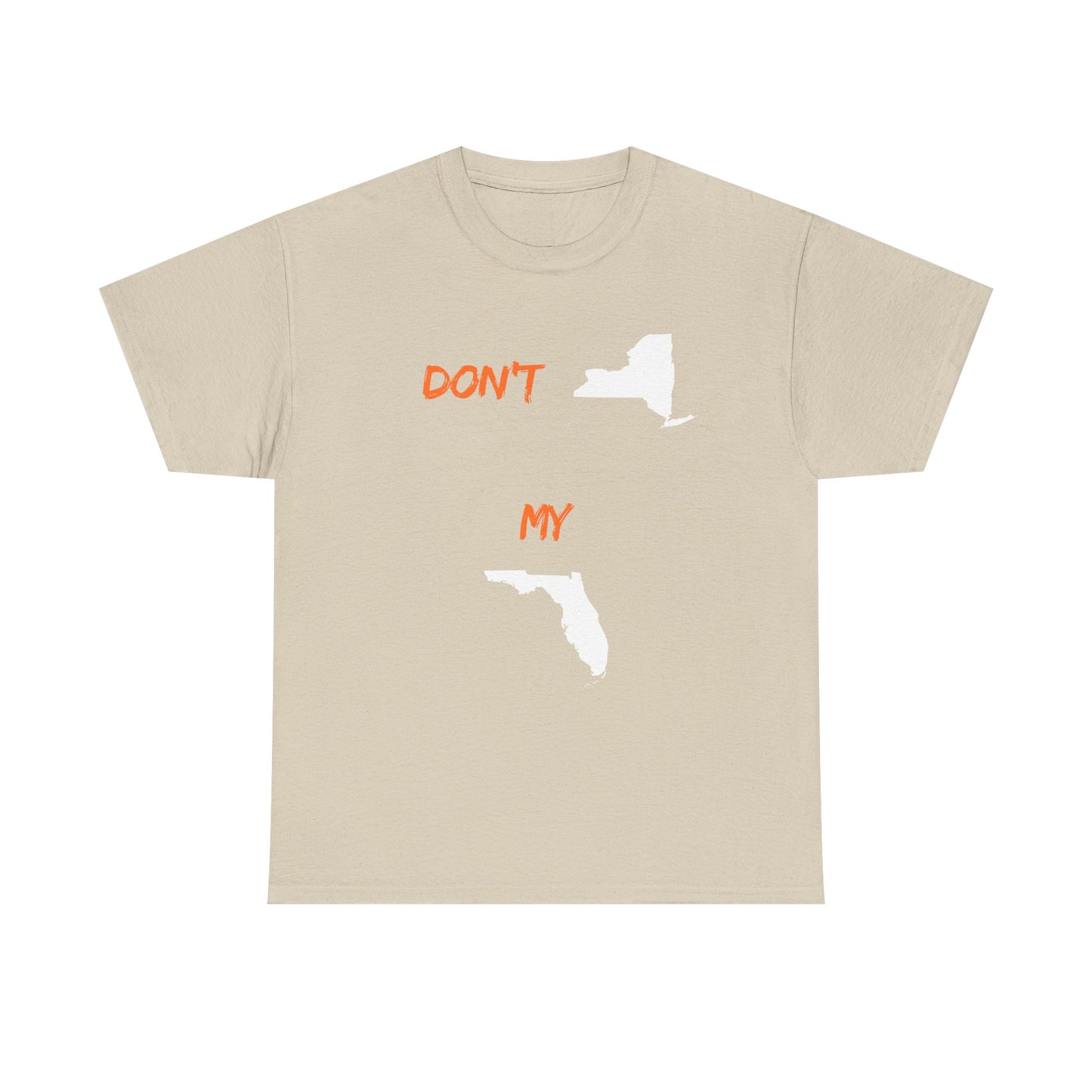 Don't New York My Florida T-Shirt — Funny State Pride Tee