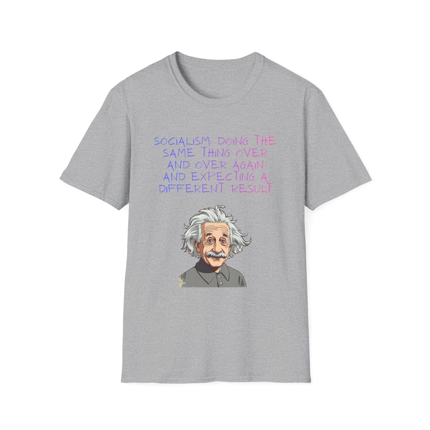Einstein Quote T-Shirt — “Socialism Does The Same Thing Over And Over” Graphic Tee