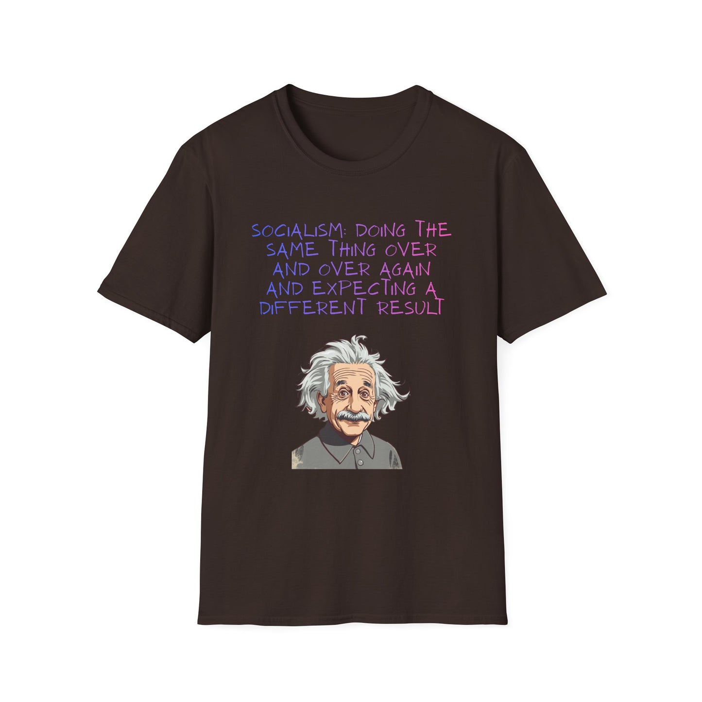 Einstein Quote T-Shirt — “Socialism Does The Same Thing Over And Over” Graphic Tee