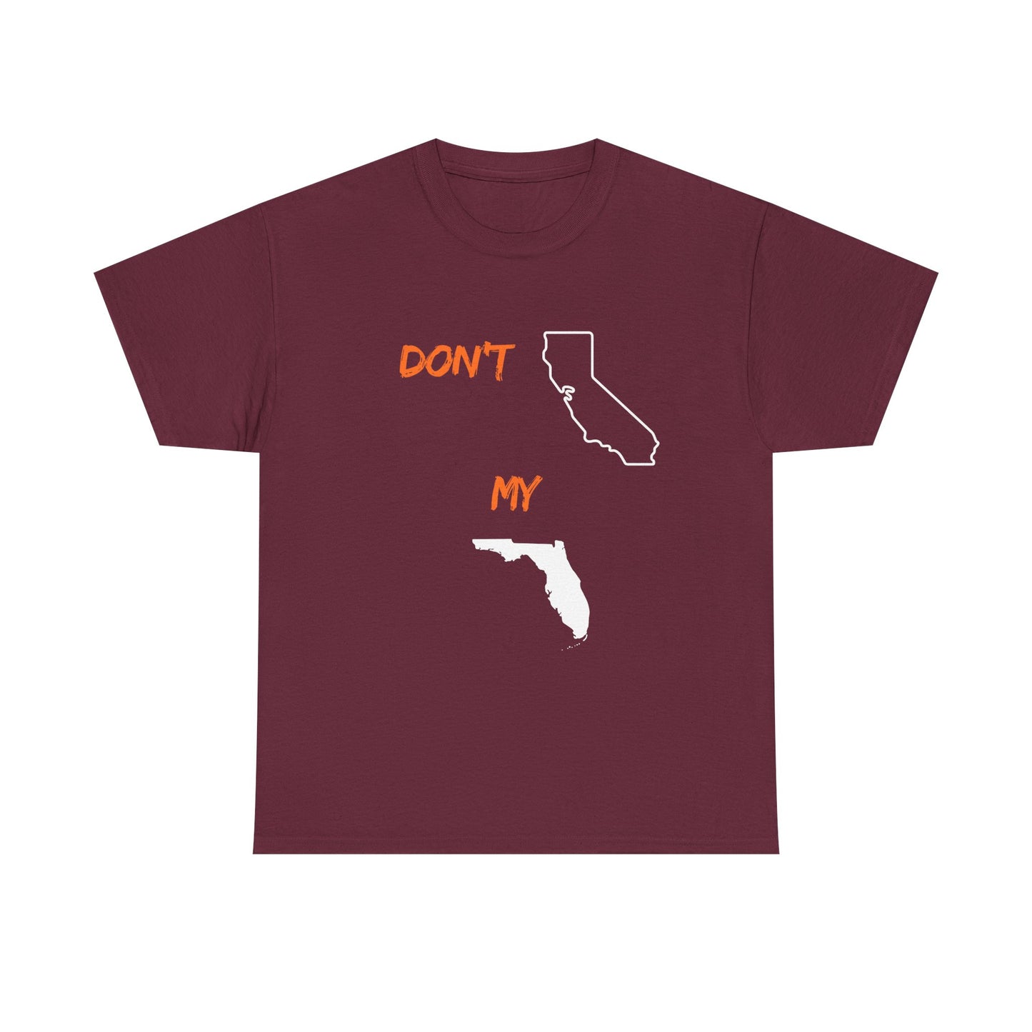 Don't California my Florida Graphic Tee — Humorous State Rivalry T-Shirt