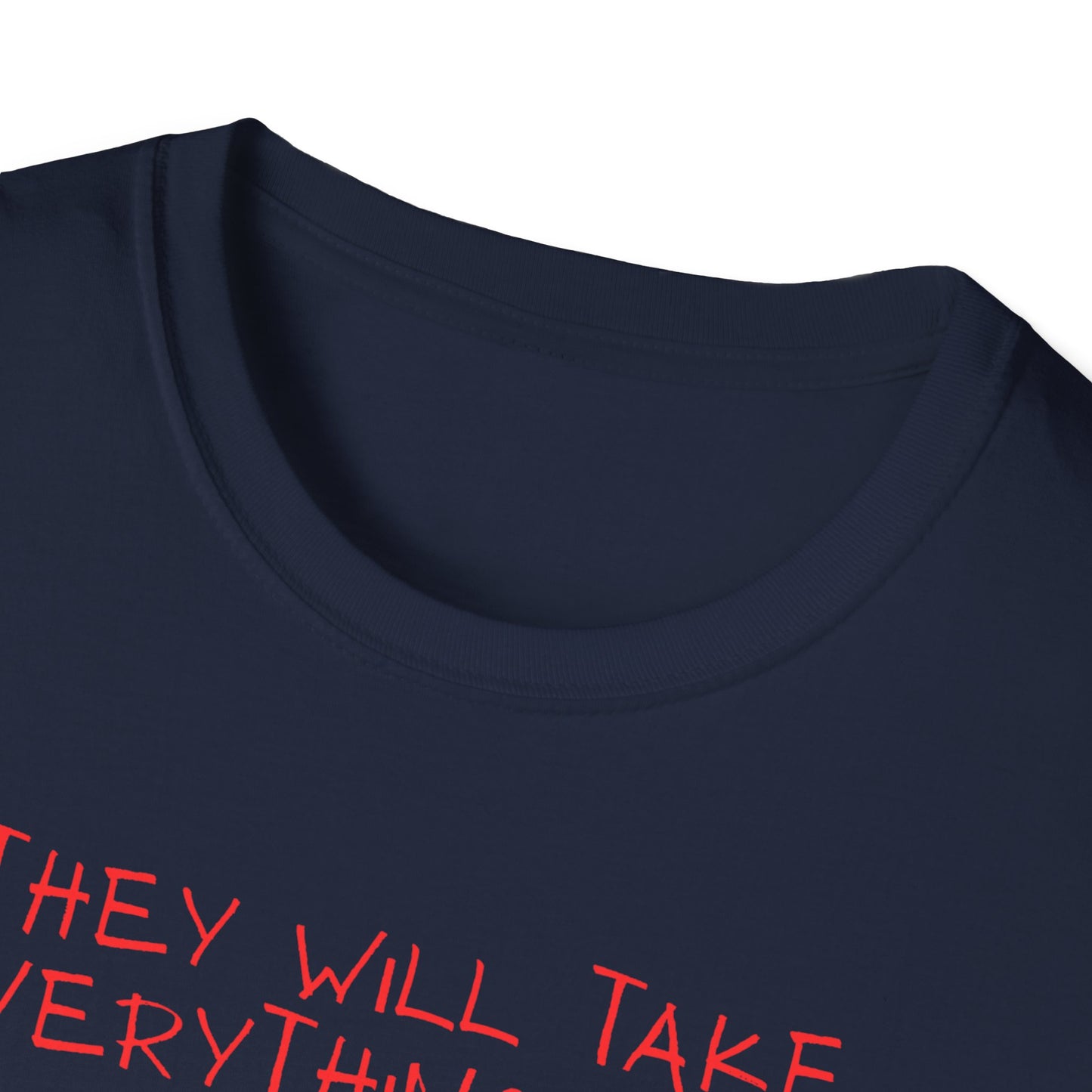 Political Cartoon T-Shirt — "They Will Take Everything From You But Your Job"