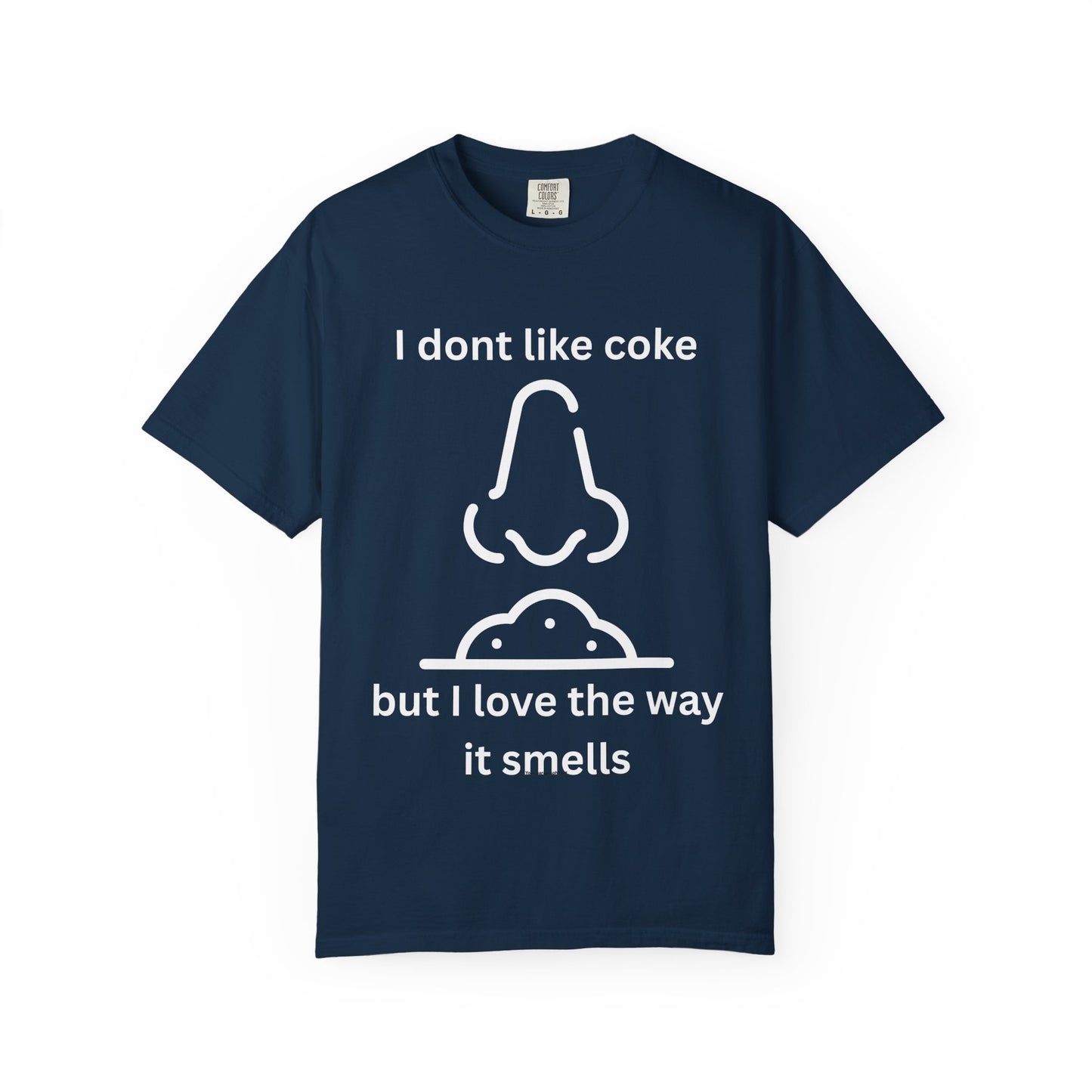 T-Shirt — "I don't like coke but I love the way it smells" Funny Scent Joke Tee