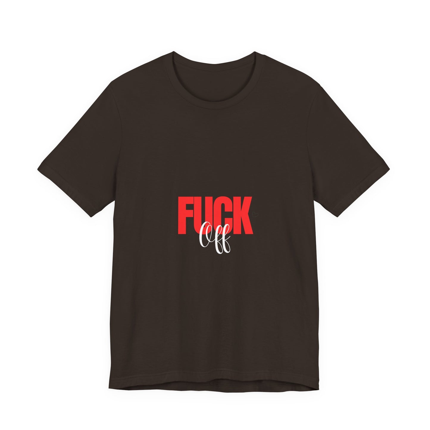 F*ck Off Graphic Tee — Bold Slogan Short Sleeve T-Shirt