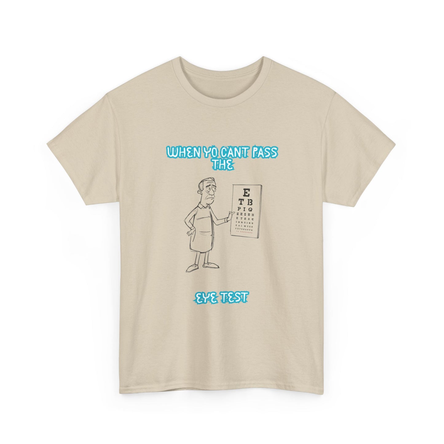 Eye Chart Joke T-Shirt — “When Ya Can't Pass the Eye Test” Graphic Tee
