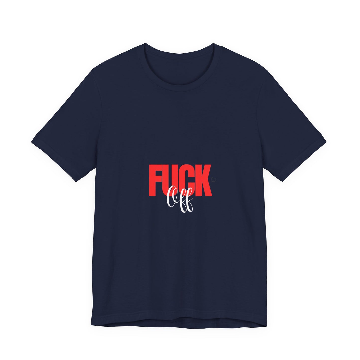 F*ck Off Graphic Tee — Bold Slogan Short Sleeve T-Shirt