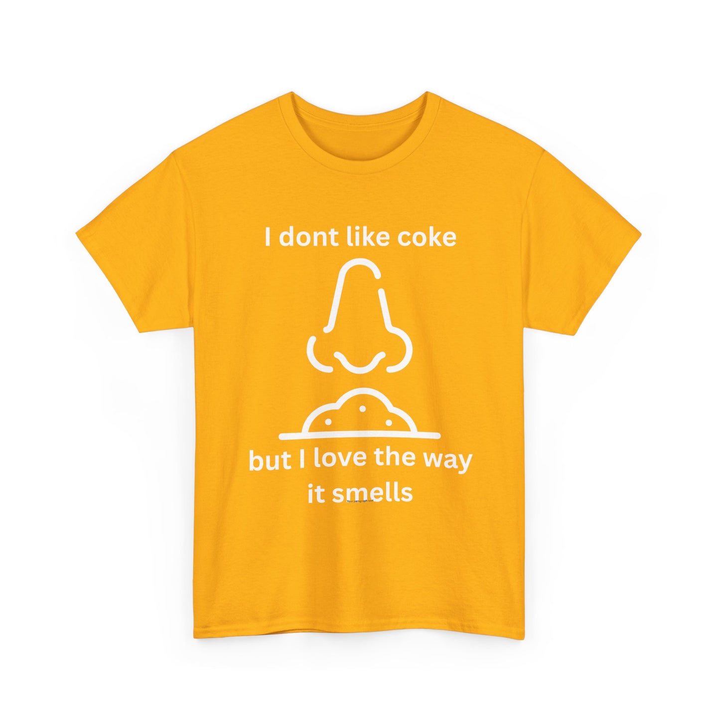Cocaine Nose Graphic Tee — "I don't like coke but I love the way it smells" Funny Drug Humor T-Shirt