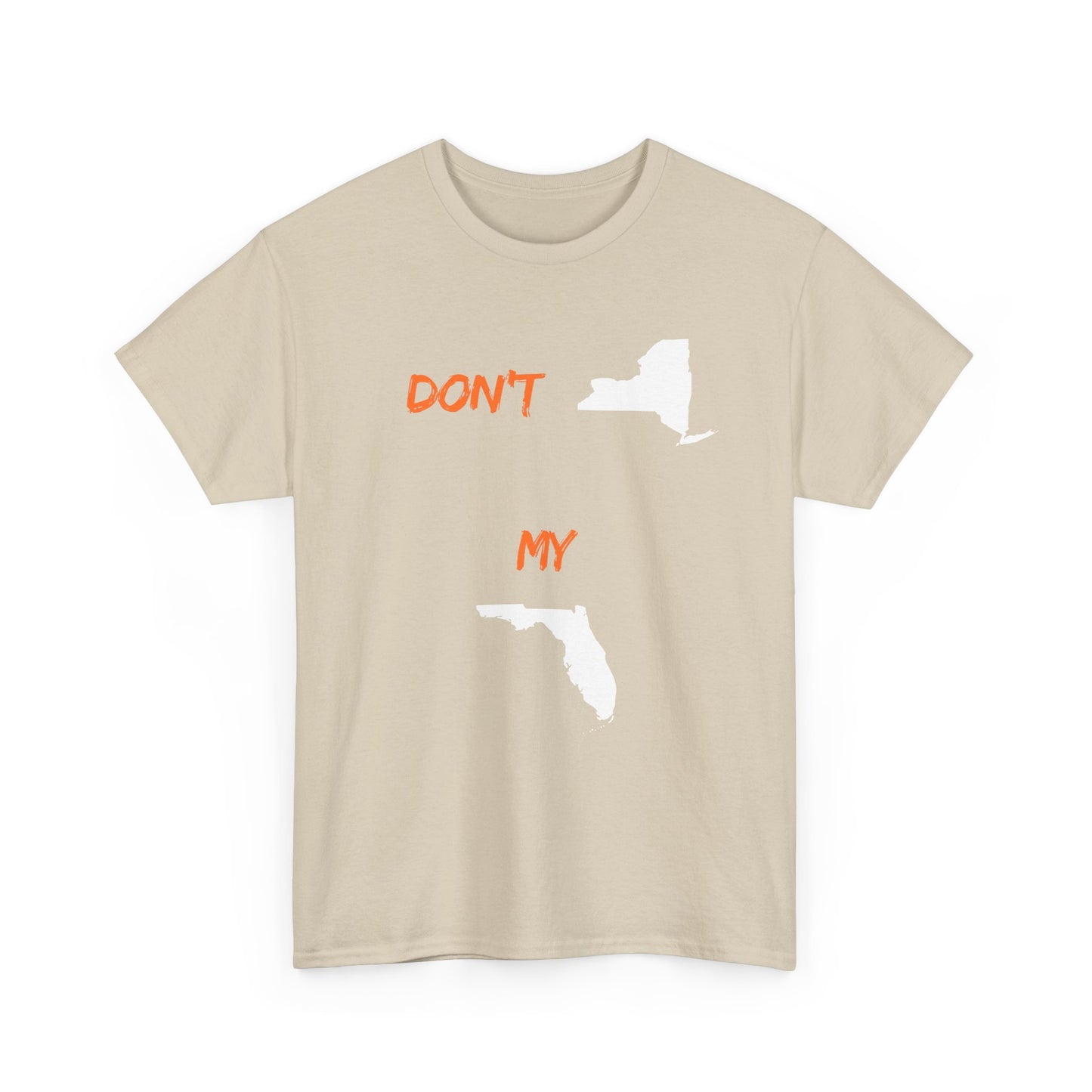 Don't New York My Florida T-Shirt — Funny State Pride Tee