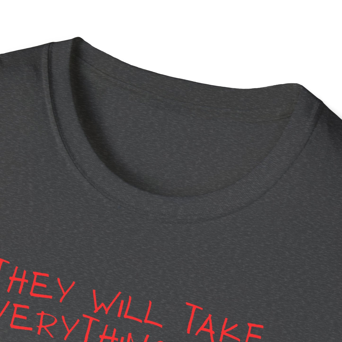 Political Cartoon T-Shirt — "They Will Take Everything From You But Your Job"