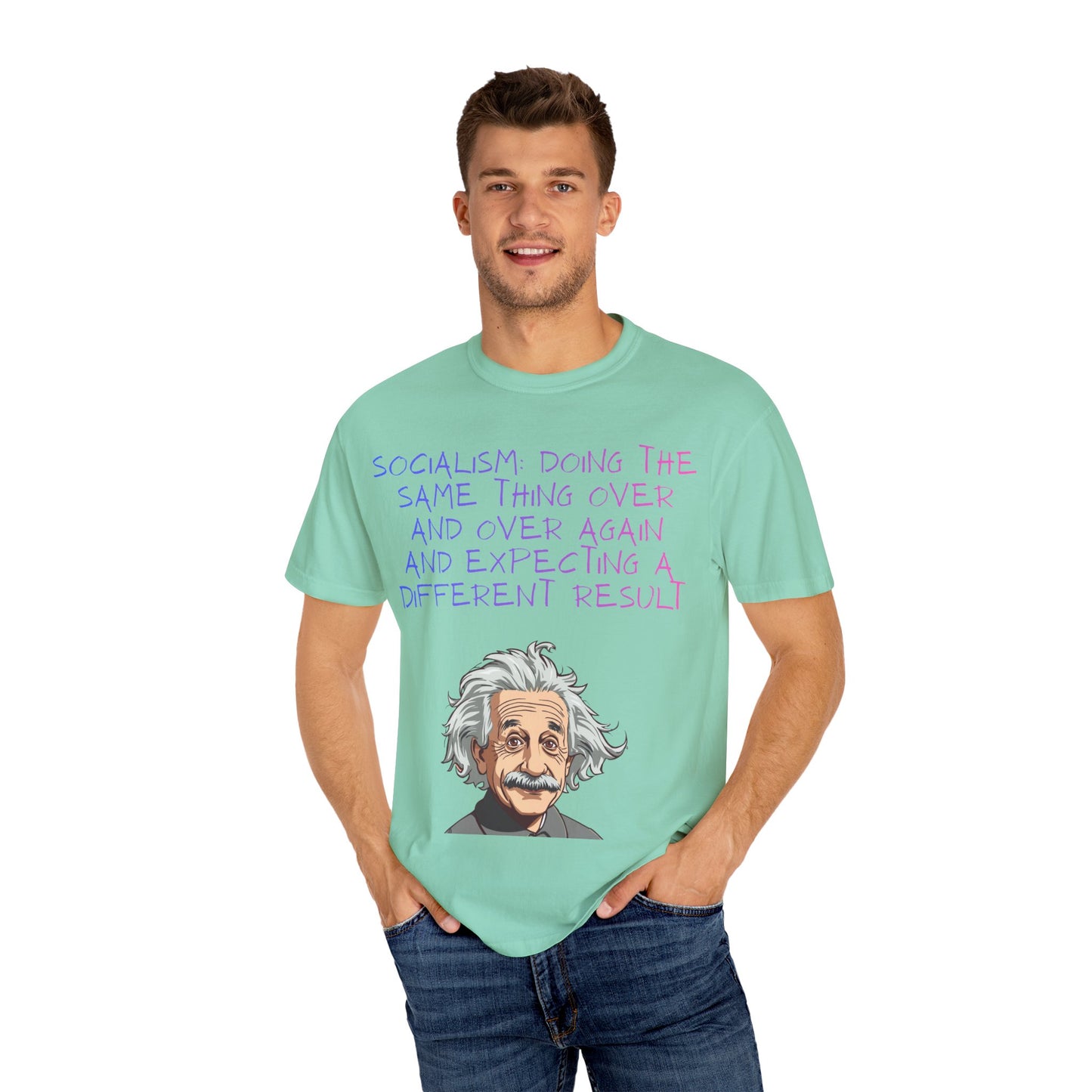 Graphic T-Shirt — ‘Socialism Doing the Same Thing Over and Over’ Quote Tee