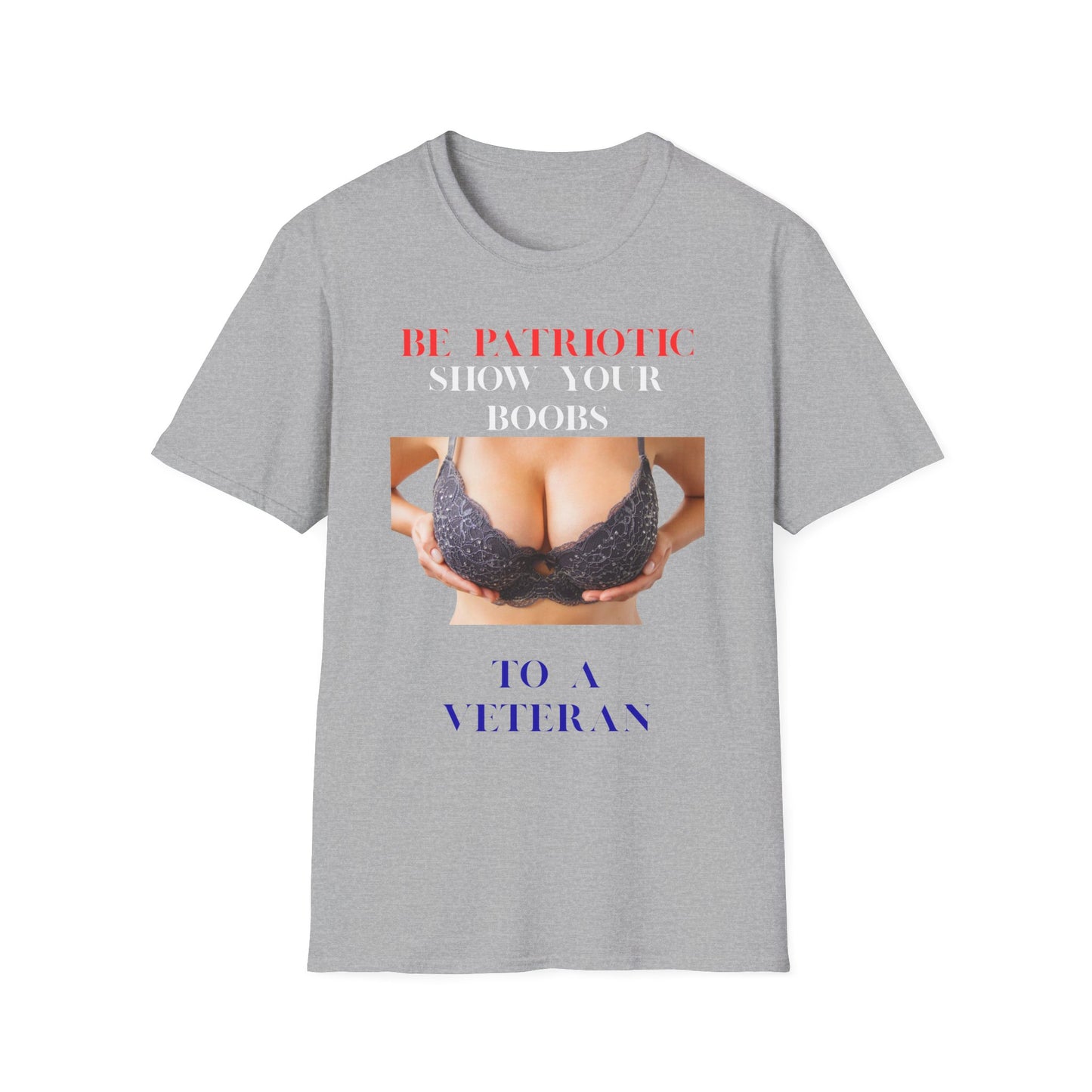 Graphic T-Shirt — "Be Patriotic Show Your Boobs to a Veteran" (Veteran Humor Tee)