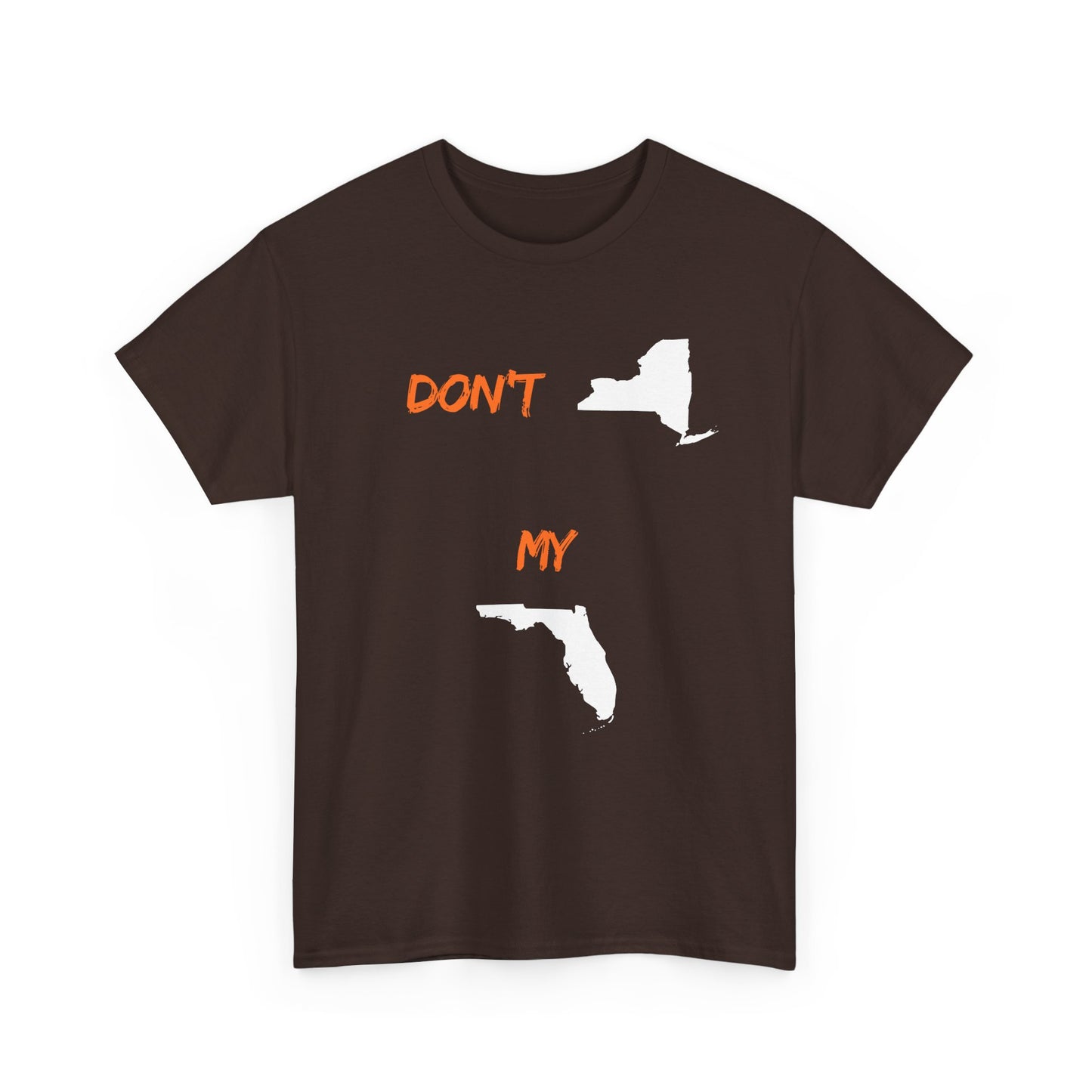 Don't New York My Florida T-Shirt — Funny State Pride Tee