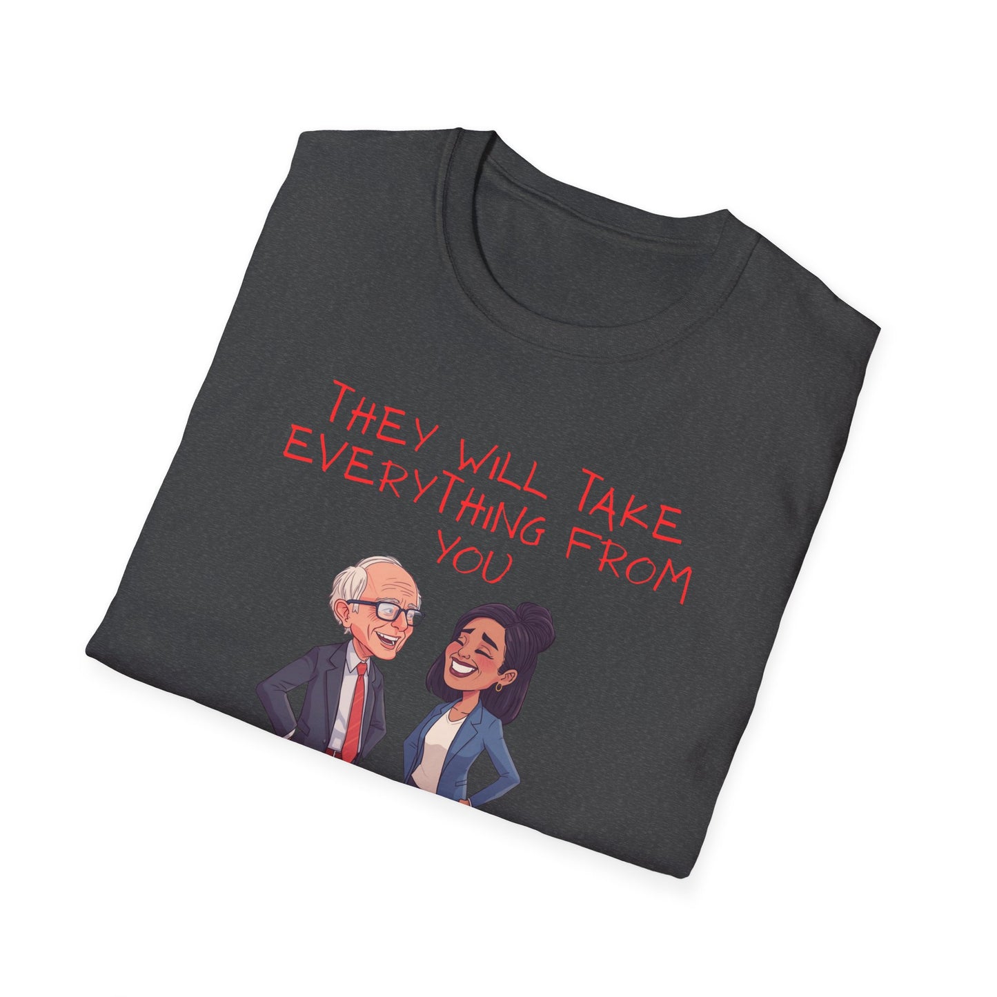 Political Cartoon T-Shirt — "They Will Take Everything From You But Your Job"
