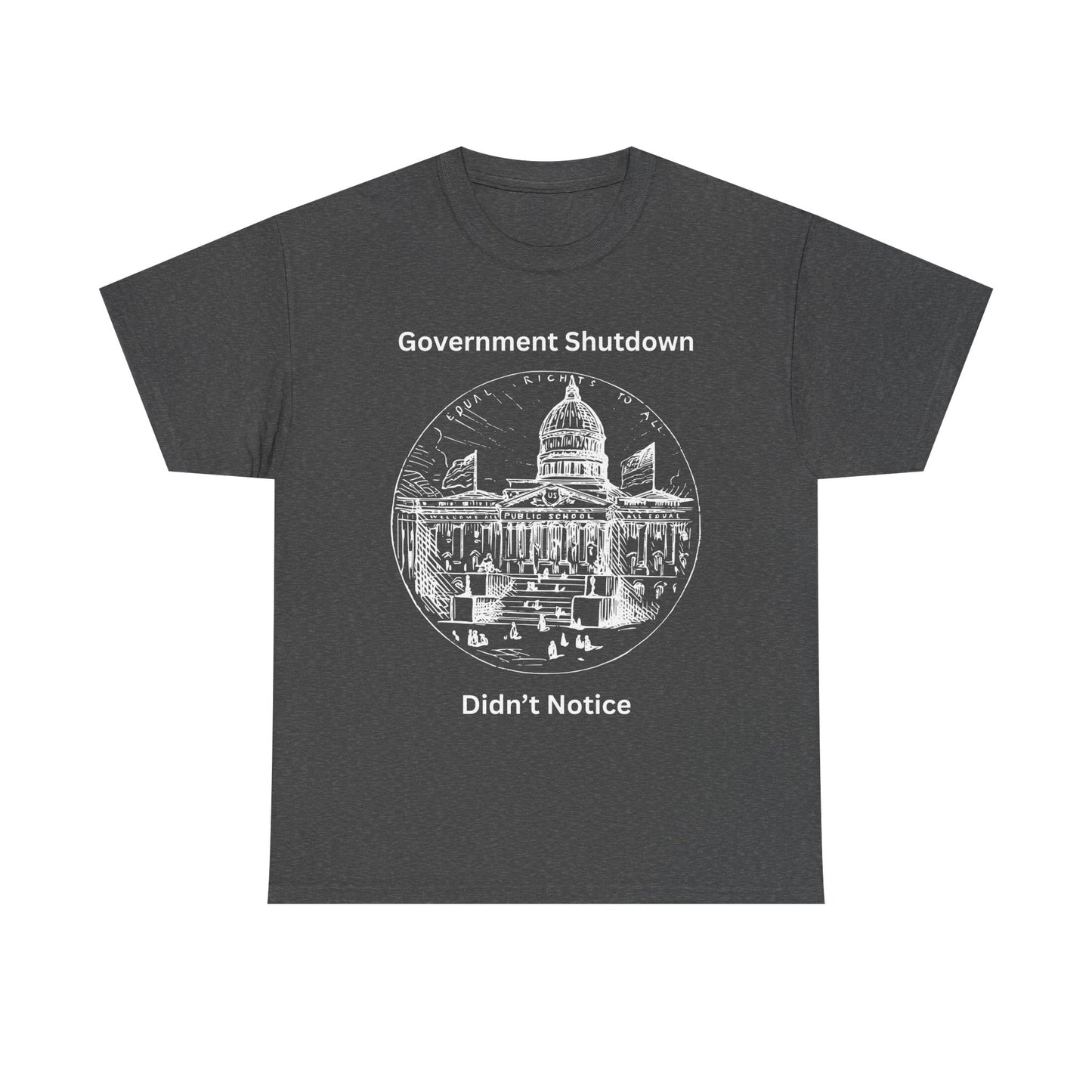 Government Shutdown Didn't Notice T-Shirt — Capitol Graphic Political Humor Tee