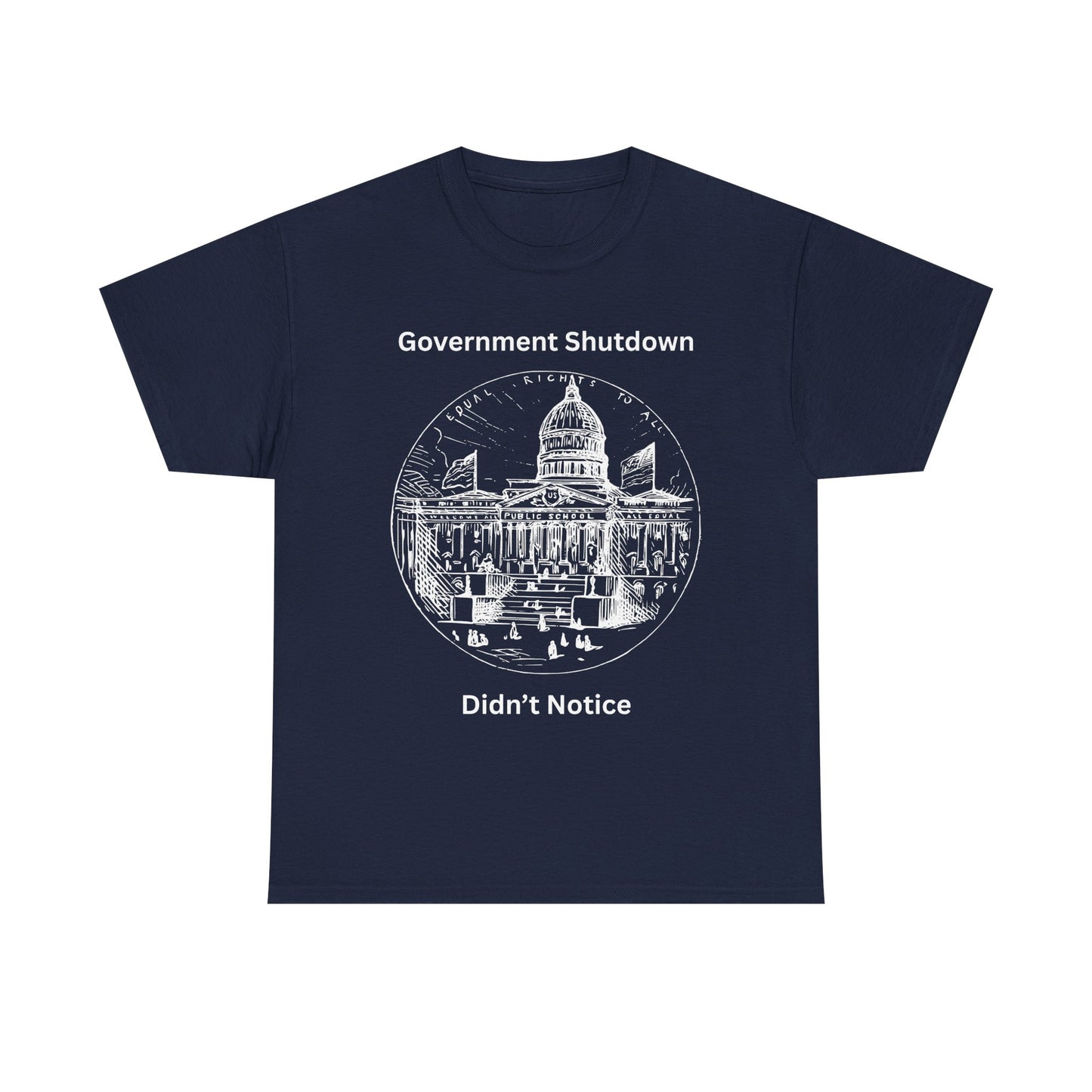 Government Shutdown Didn't Notice T-Shirt — Capitol Graphic Political Humor Tee