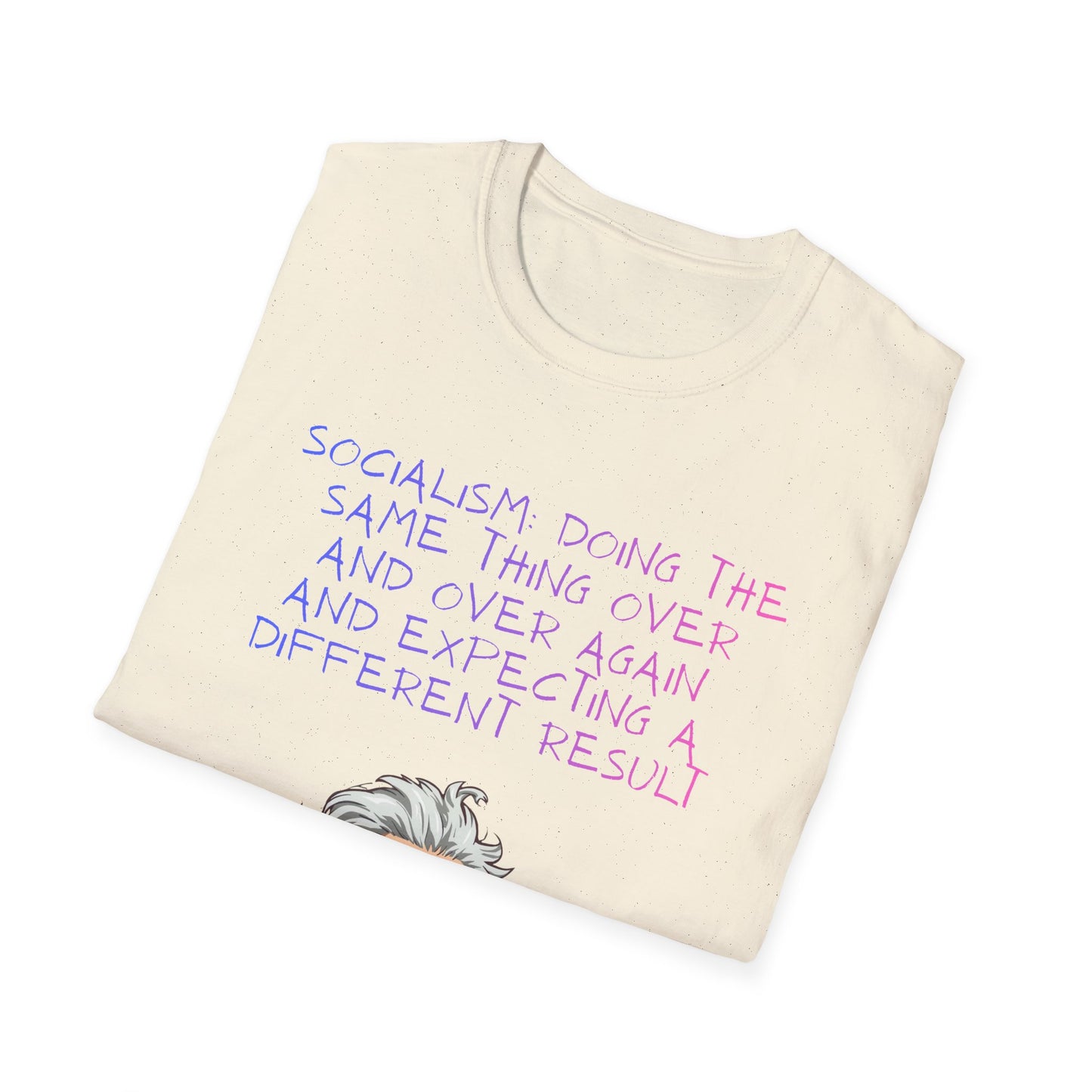 Einstein Quote T-Shirt — “Socialism Does The Same Thing Over And Over” Graphic Tee