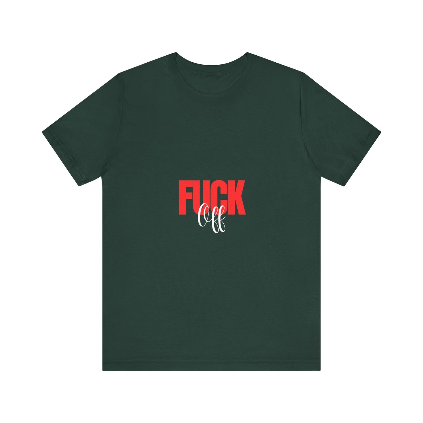 F*ck Off Graphic Tee — Bold Slogan Short Sleeve T-Shirt