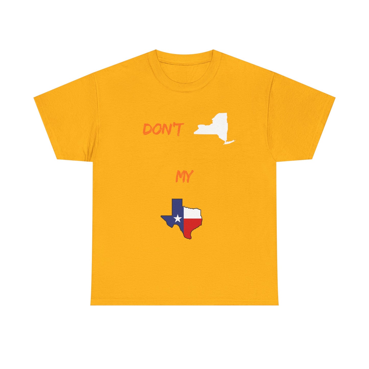 Don't New York My Texas T-Shirt — Texas Pride State Outline Tee
