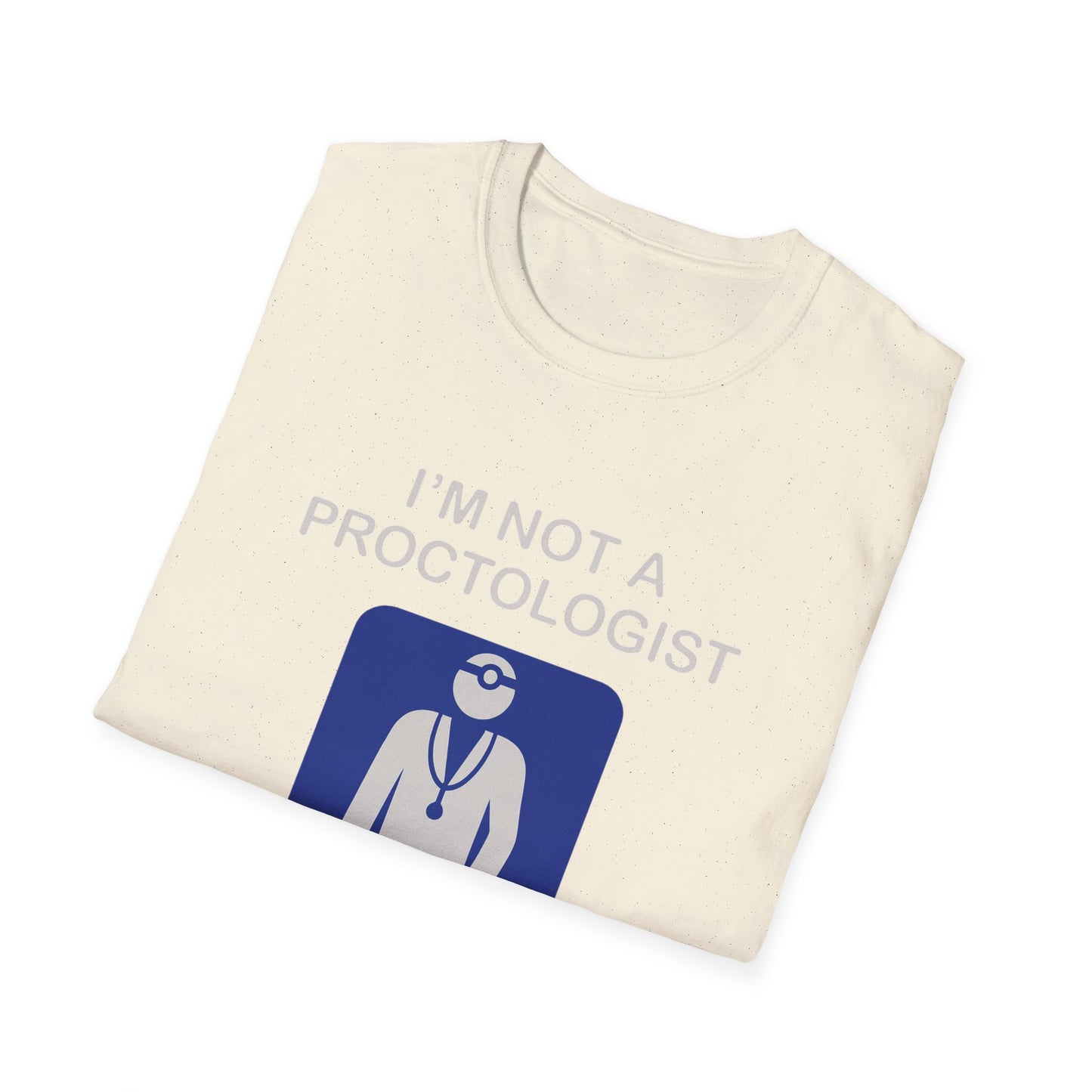 Funny Proctologist T-Shirt – “I’m Not a Proctologist But I Know an Asshole When I See One” Graphic Tee