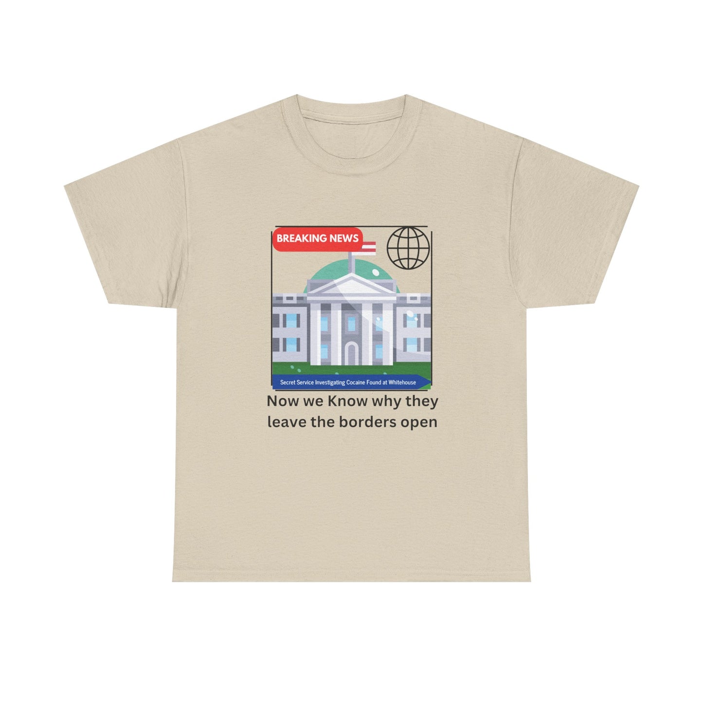 Graphic Tee — “Now we Know why they leave the borders open” White News-Style Shirt