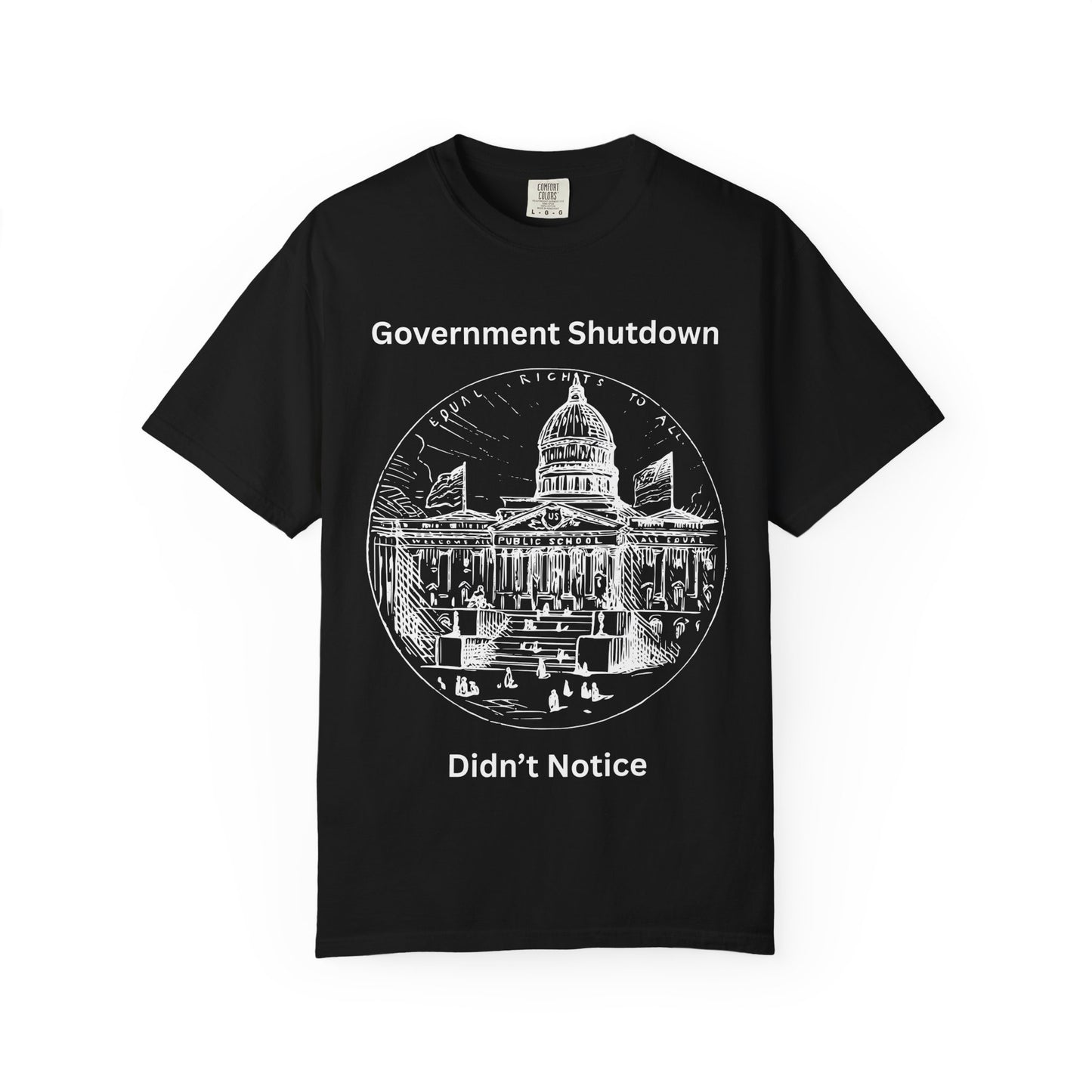 Government Shutdown Didn’t Notice T-Shirt — Capitol Sketch Political Tee