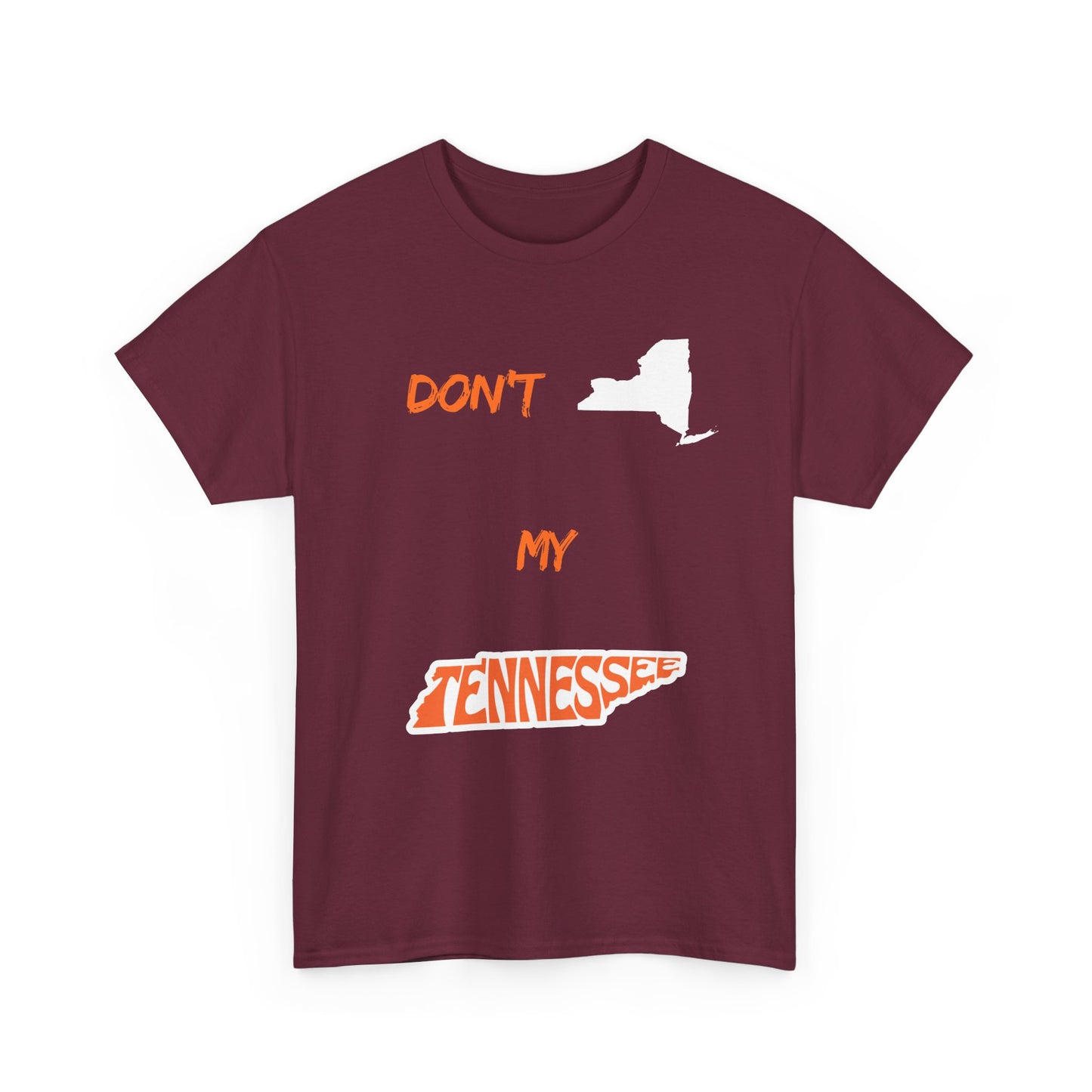 T-Shirt — "Don't New York, My Tennessee" Funny State Pride Tee