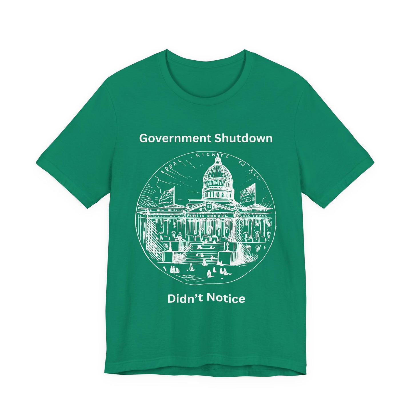 Government Shutdown Didn’t Notice T-Shirt — Political Humor Capitol Tee