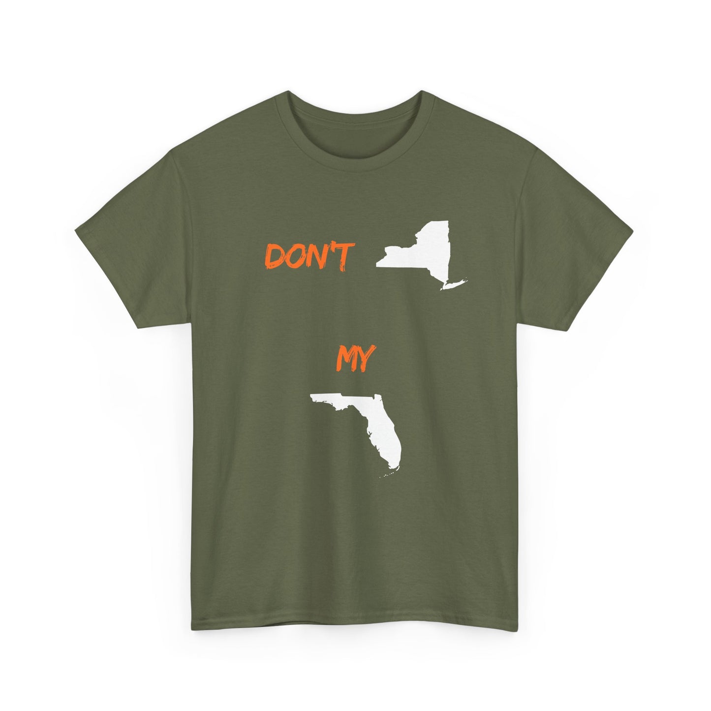 Don't New York My Florida T-Shirt — Funny State Pride Tee