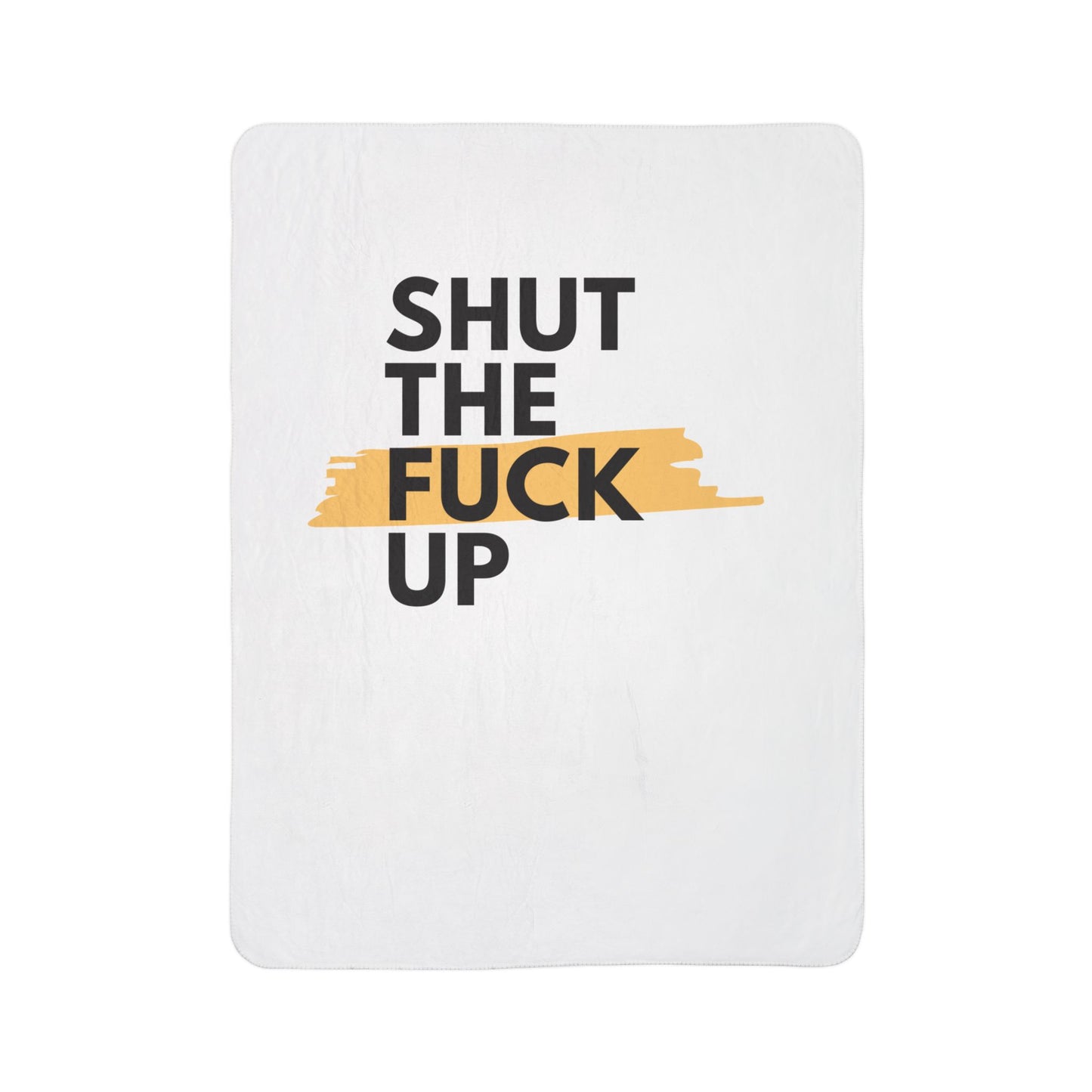 Fleece Sherpa Blanket — “Shut The Fuck Up” Bold Text Accent Cozy Throw