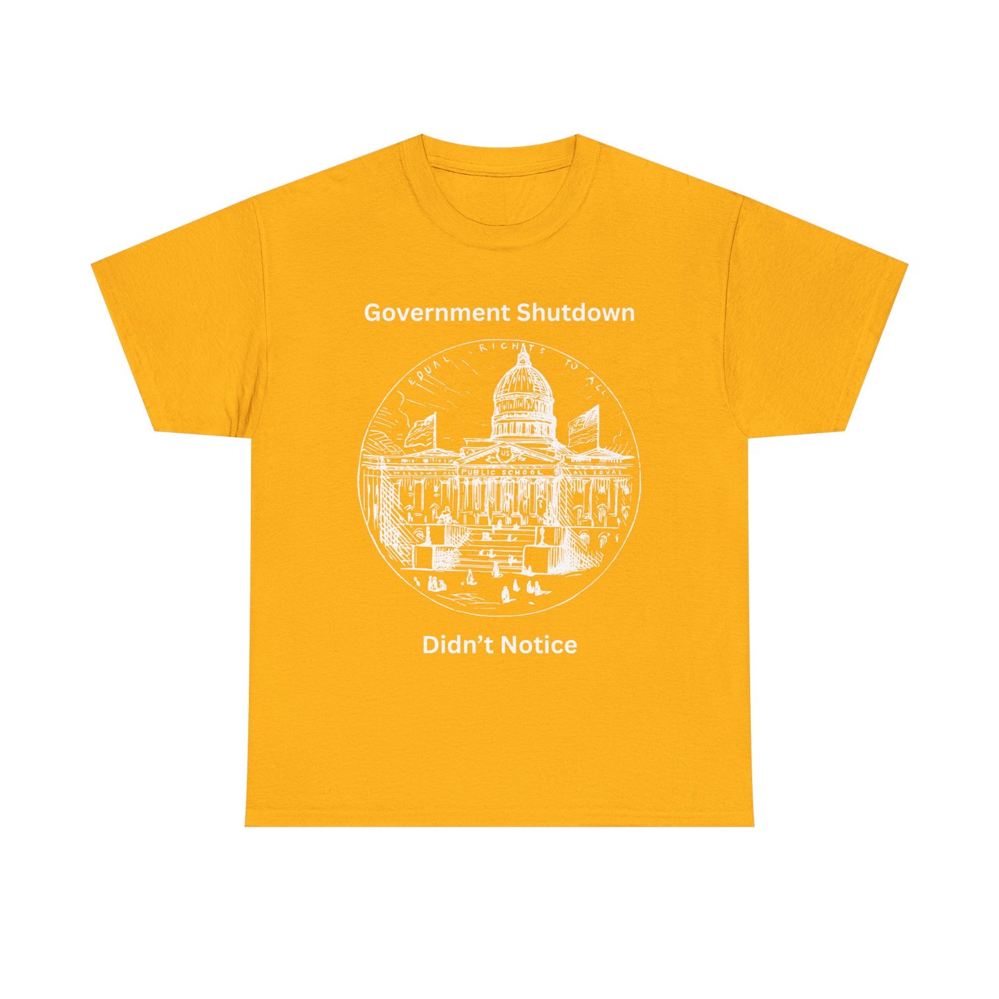 Government Shutdown Didn't Notice T-Shirt — Capitol Graphic Political Humor Tee