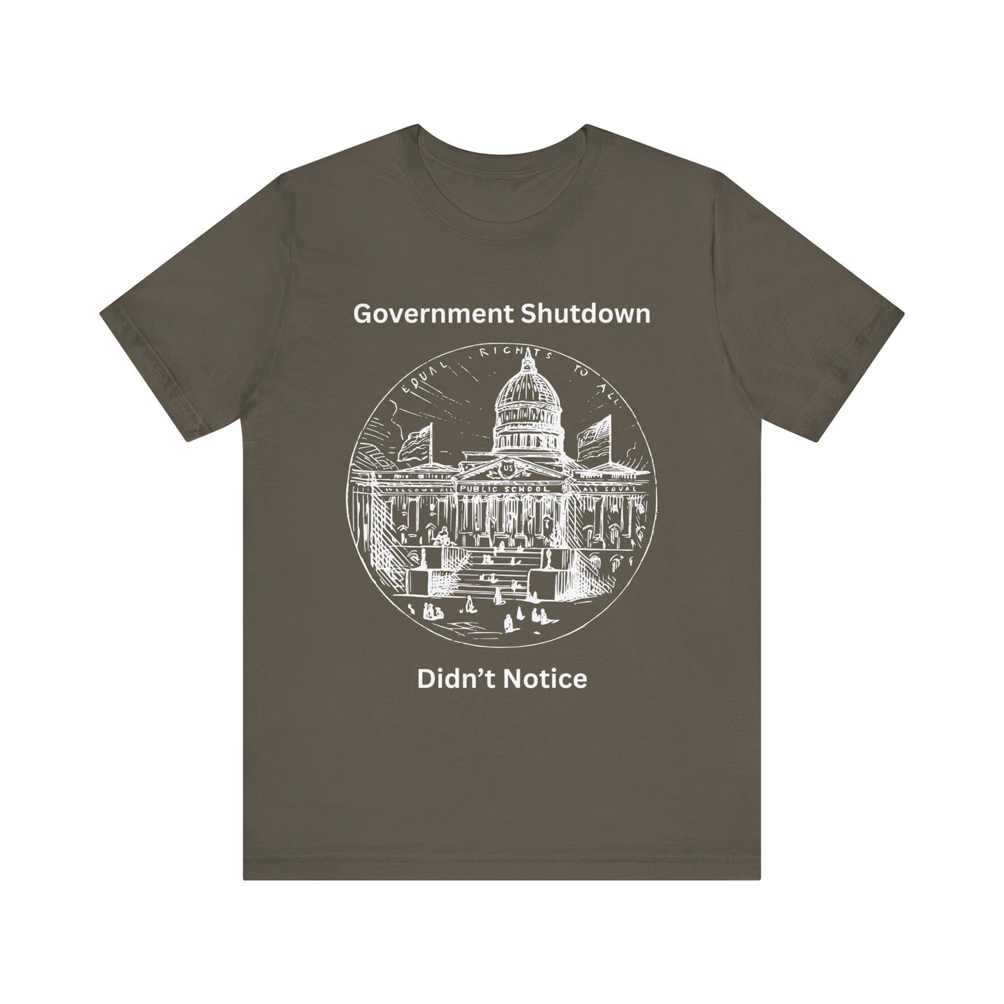 Government Shutdown Didn’t Notice T-Shirt — Political Humor Capitol Tee