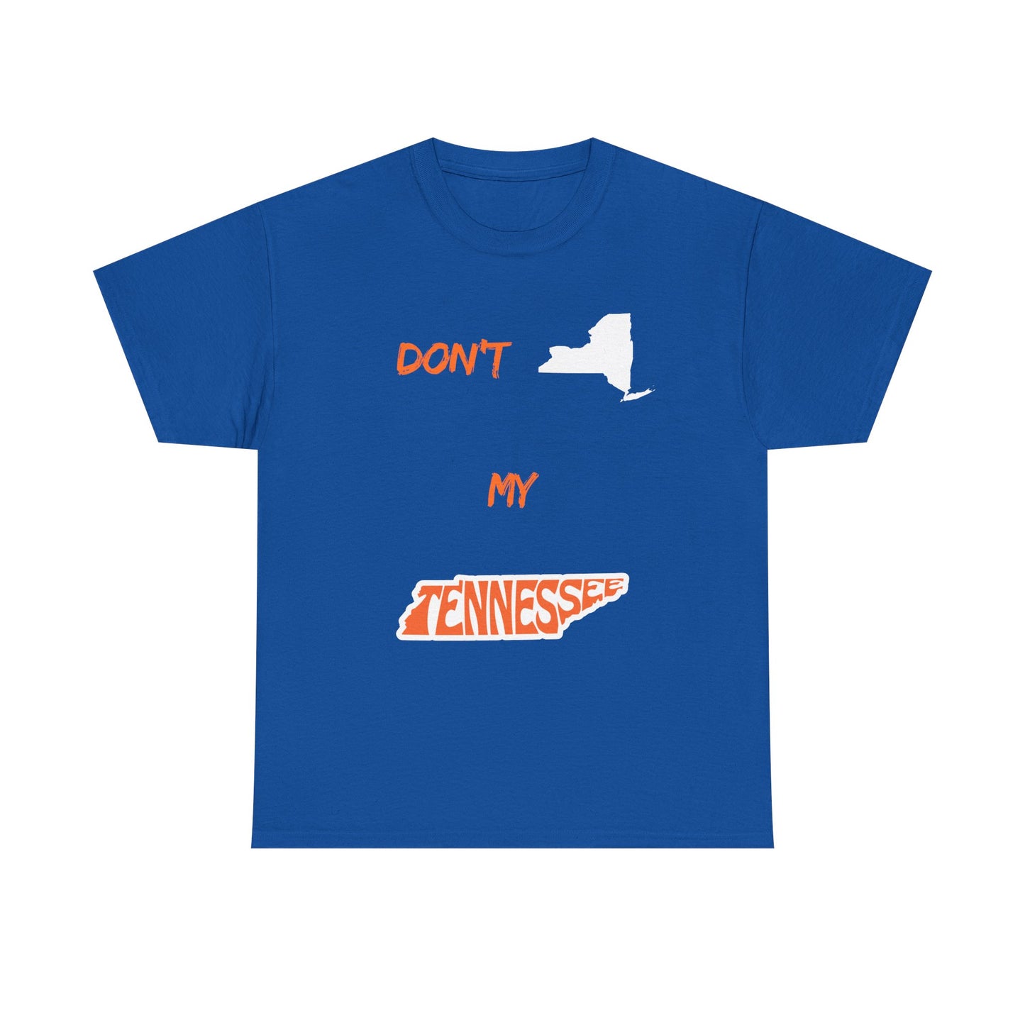 T-Shirt — "Don't New York, My Tennessee" Funny State Pride Tee