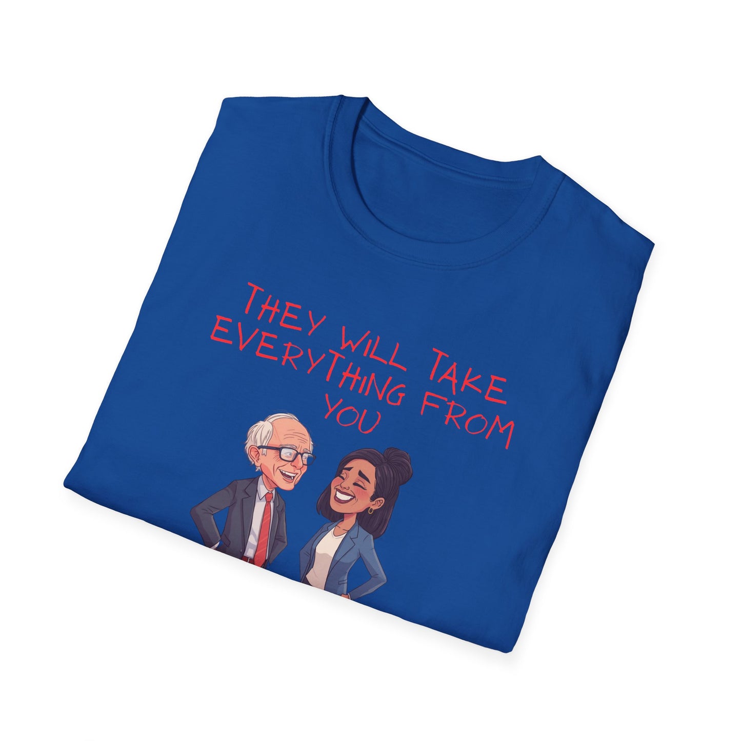 Political Cartoon T-Shirt — "They Will Take Everything From You But Your Job"
