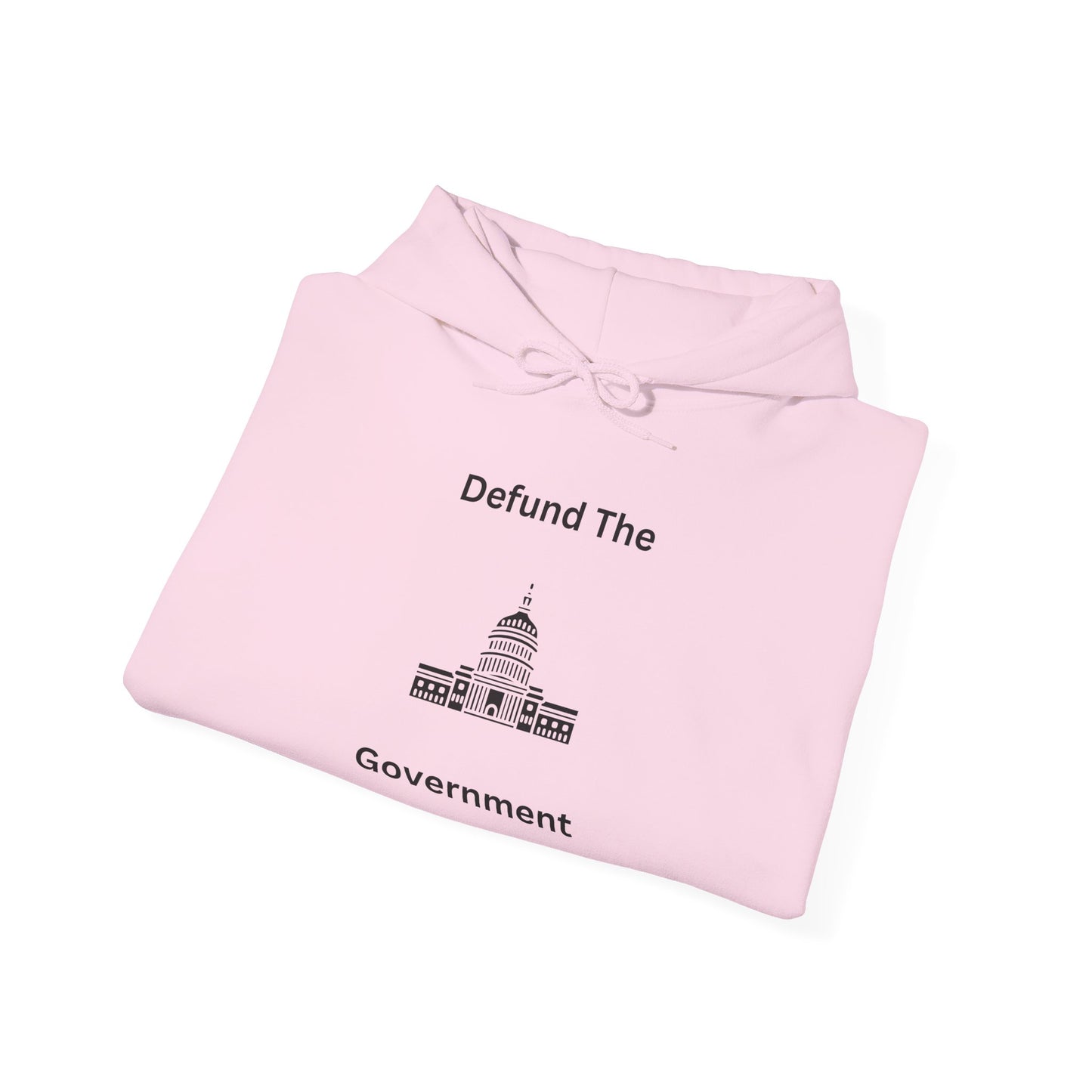 Political Statement Hoodie — “Defund The Government” Capitol Graphic